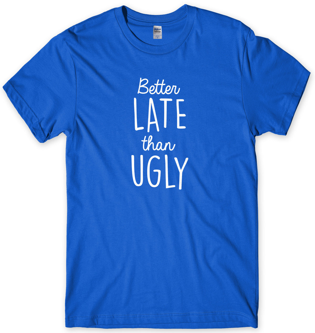 Better Late Than Ugly Mens Unisex Style T-Shirt - StreetSide Surgeons
