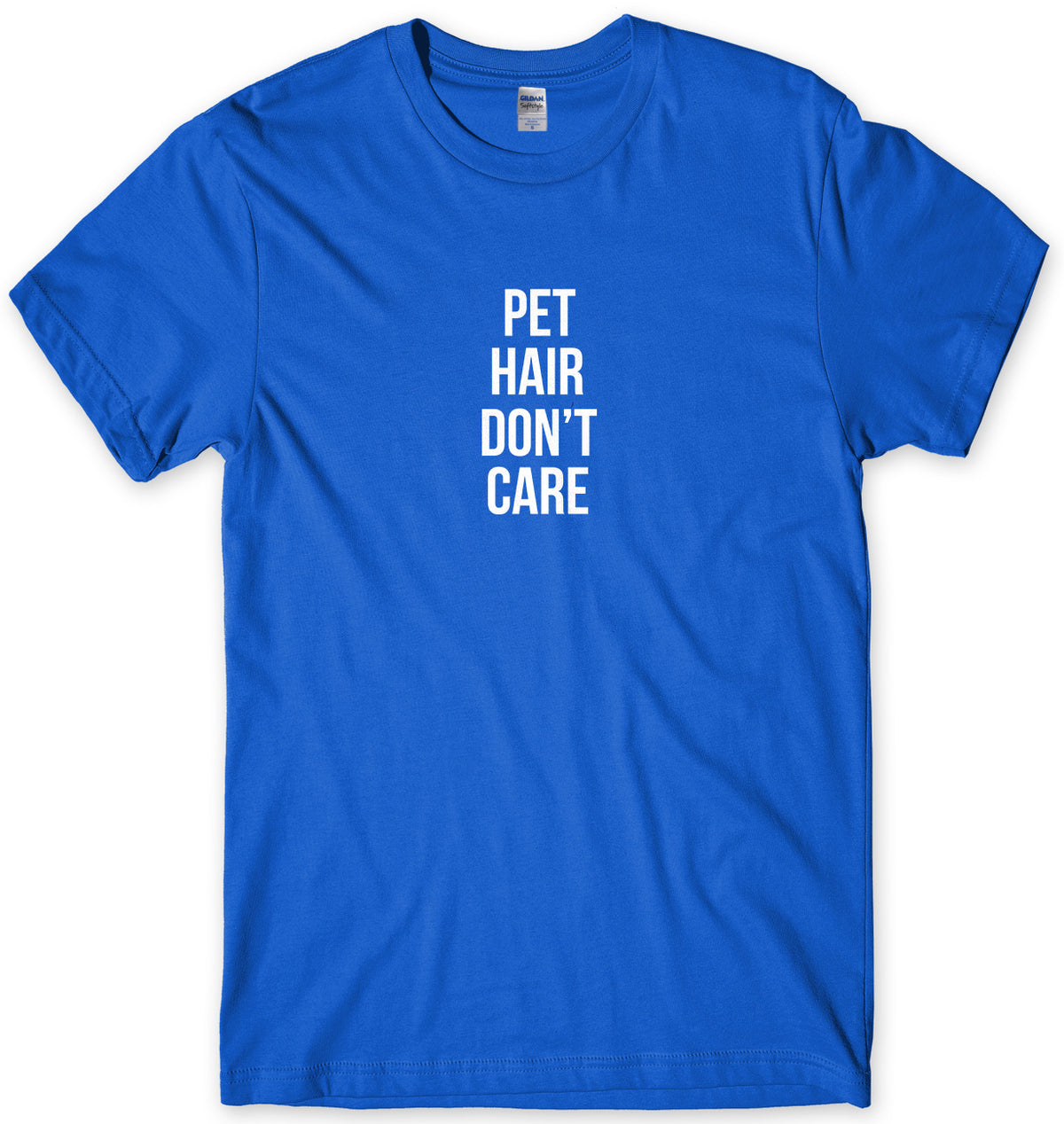 Pet Hair Don&#39;t Care Mens Unisex T-Shirt