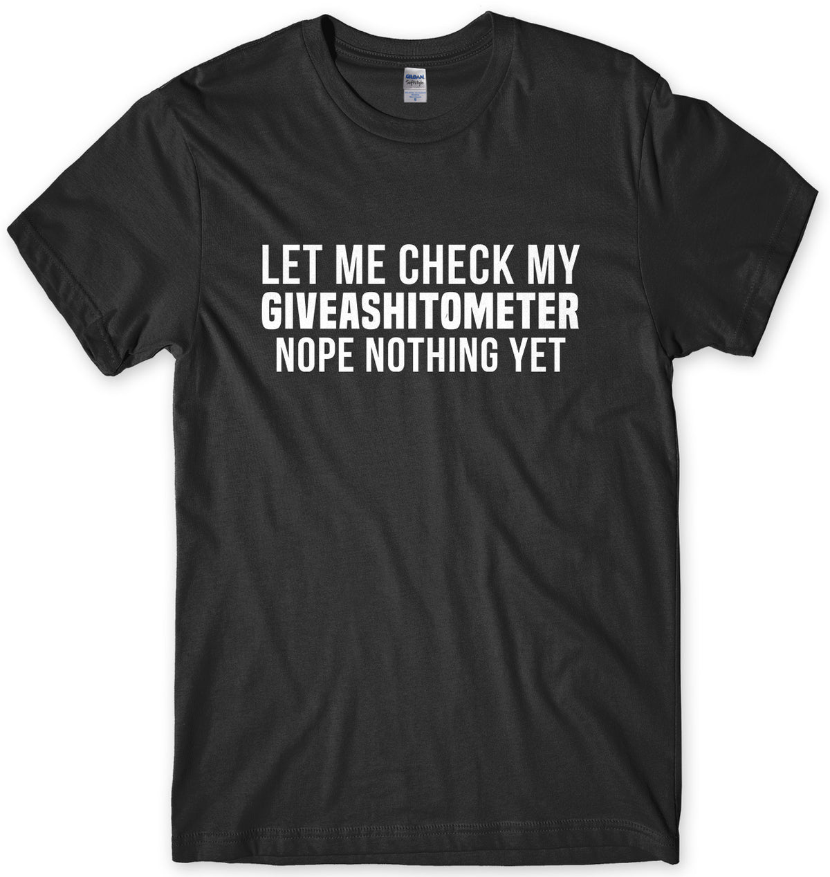 Let Me Check My GIVEASHITOMETER Nope Nothing Yet Mens Unisex T-Shirt