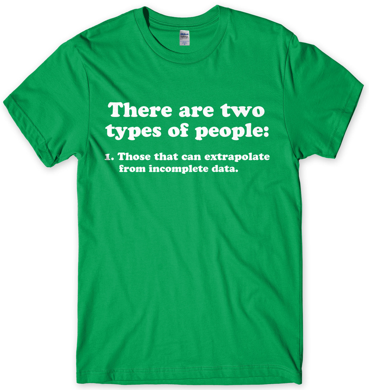 There Are Two Types Of People: 1.Those That Can Extrapolate From Incomplete Data Mens Unisex T-Shirt