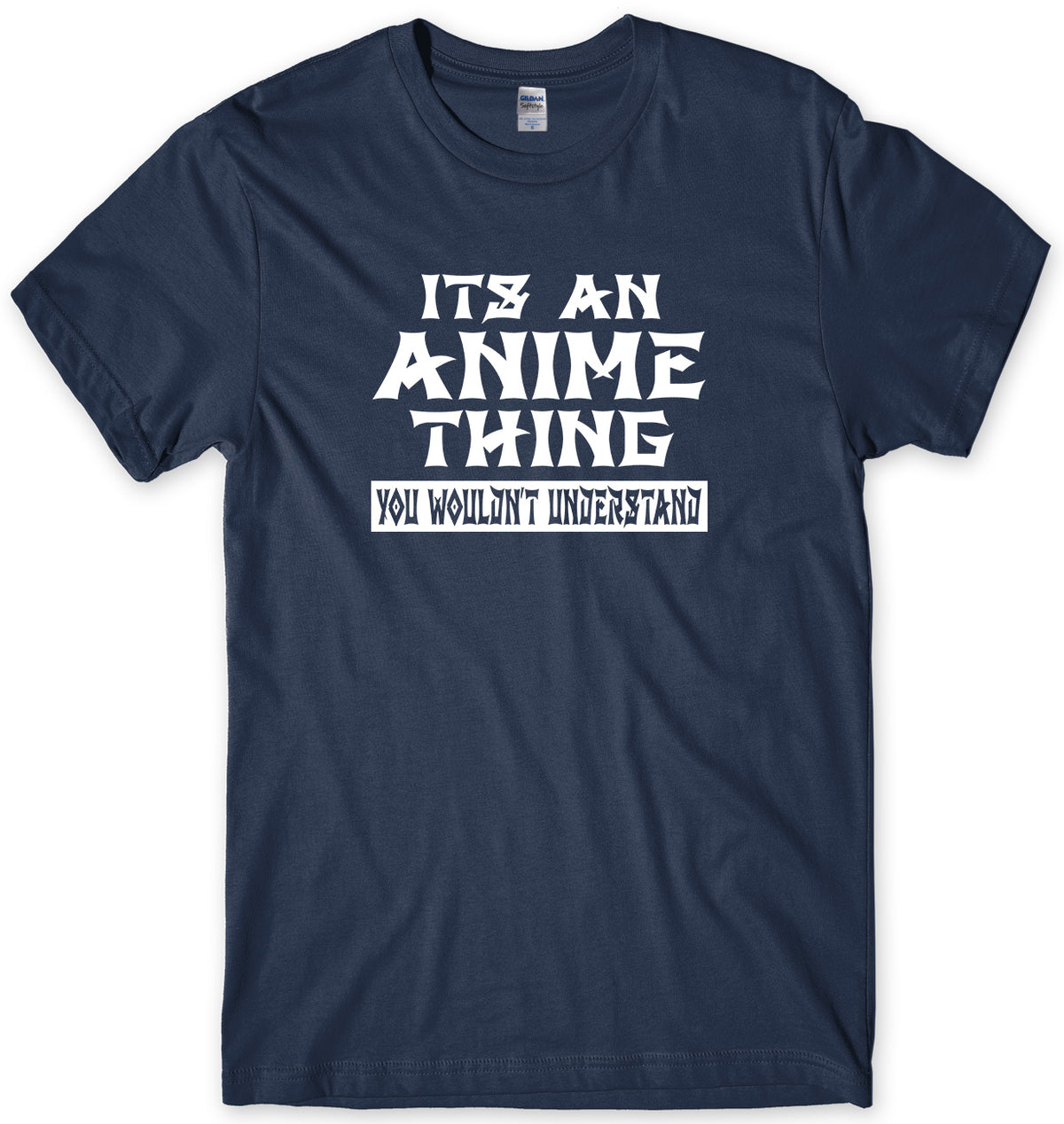 IT&#39;S AN ANIME THING YOU WOULDN&#39;T UNDERTSAND MENS FUNNY UNISEX T-SHIRT