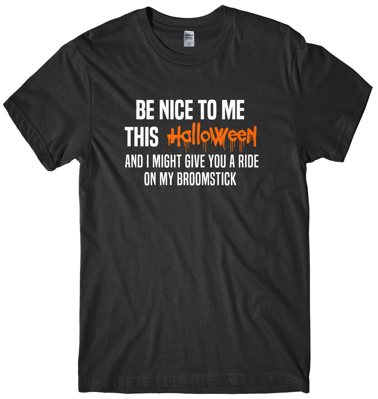 Be Nice To Me This Halloween And I Might Give You A Ride On My Broomstick Mens Unisex Halloween T-Shirt