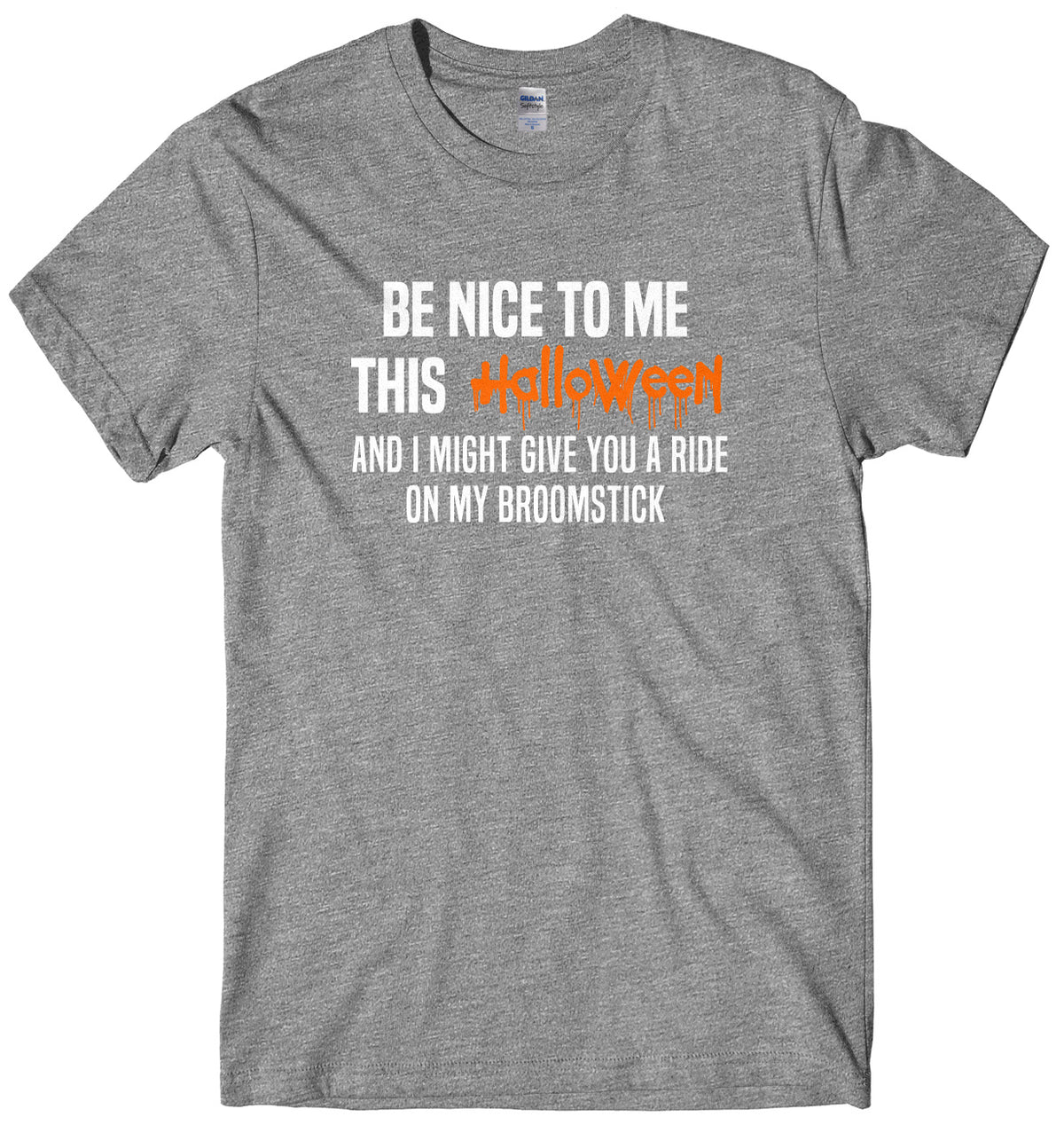 Be Nice To Me This Halloween And I Might Give You A Ride On My Broomstick Mens Unisex Halloween T-Shirt