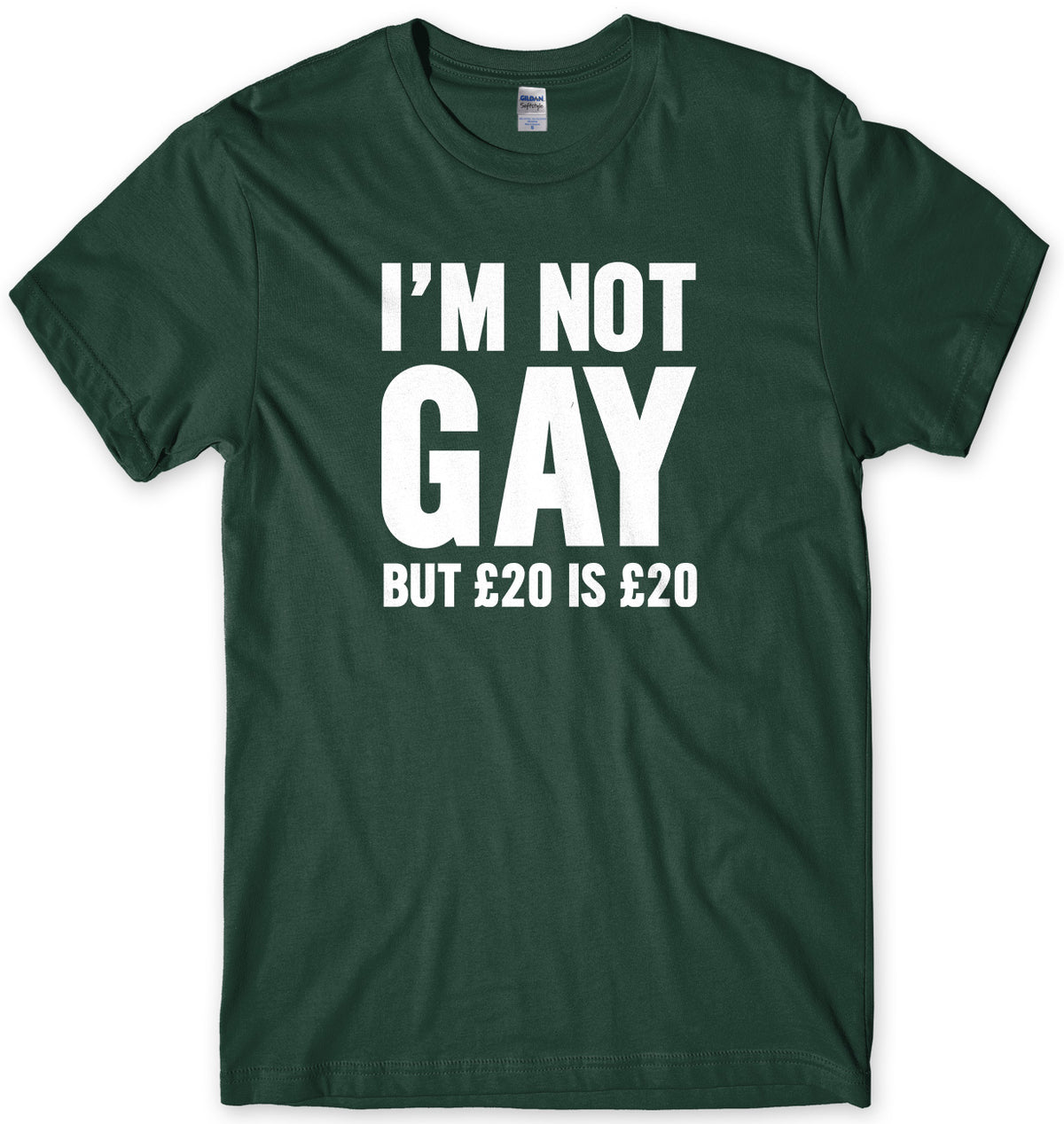 I&#39;m Not Gay But Œ£20 Is Œ£20 Mens Unisex T-Shirt