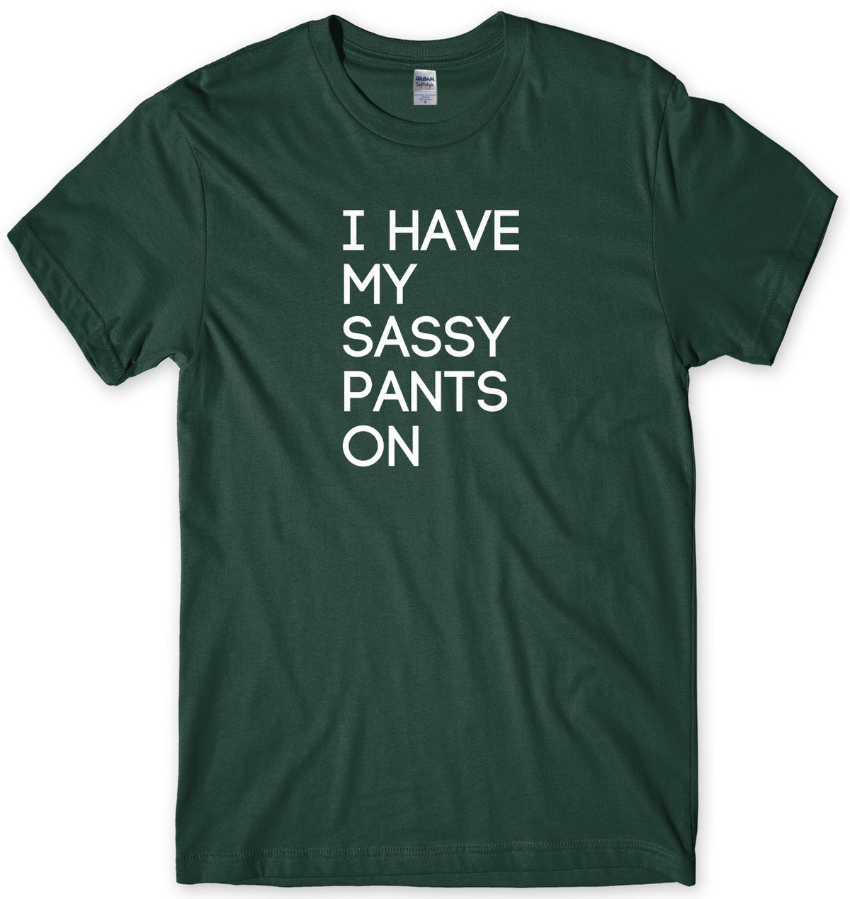 I Have My Sassy Pants On Mens Unisex T-Shirt