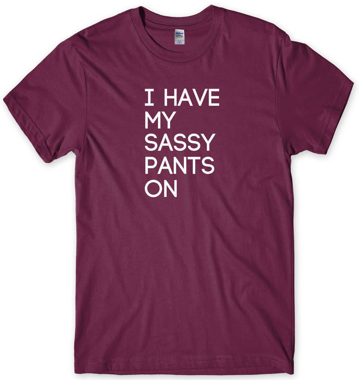 I Have My Sassy Pants On Mens Unisex T-Shirt