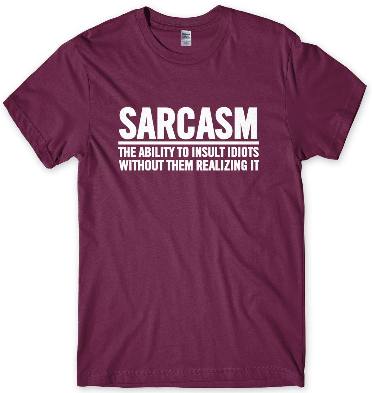 Sarcasm The Ability To Insult Idiots Without Them Realizing It Mens Unisex T-Shirt