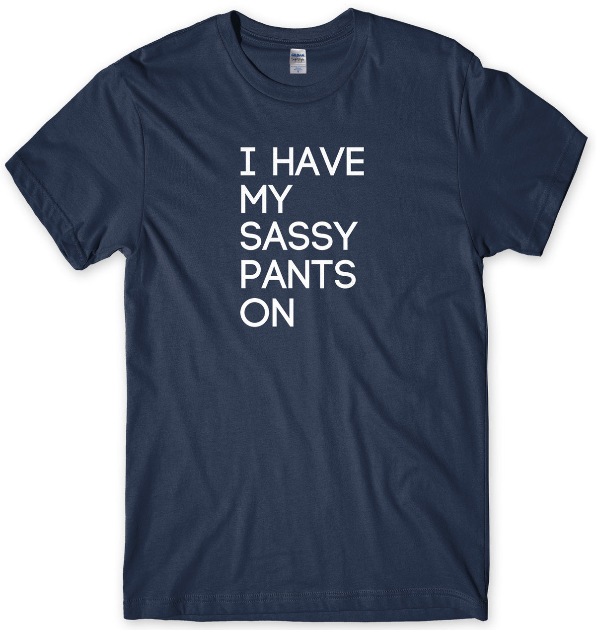 I Have My Sassy Pants On Mens Unisex T-Shirt