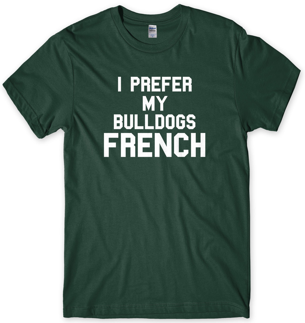 I Prefer My Bulldogs French Mens Unisex T-Shirt