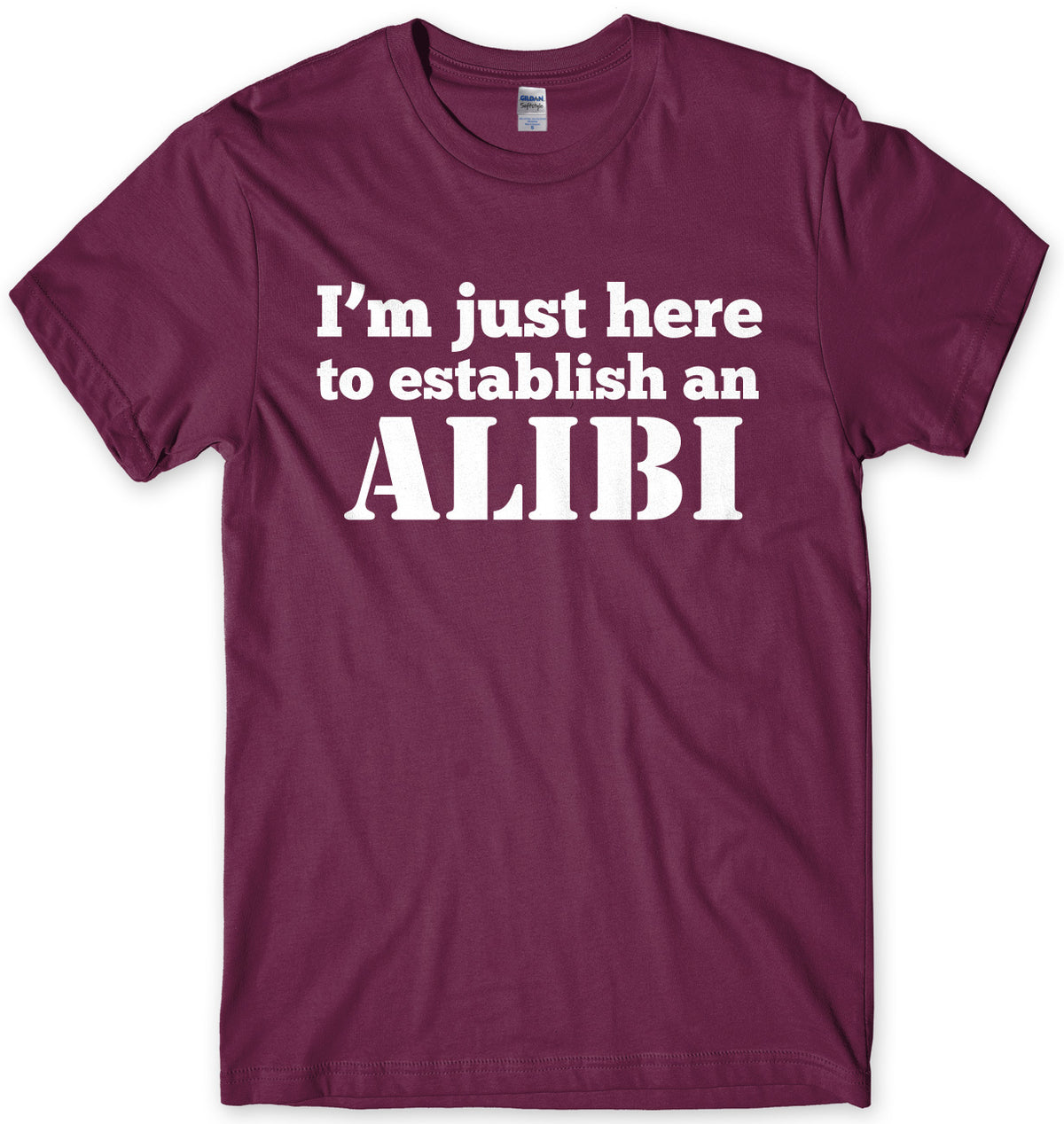 I&#39;m Just Here To Establish An ALIBI Mens Unisex T-Shirt
