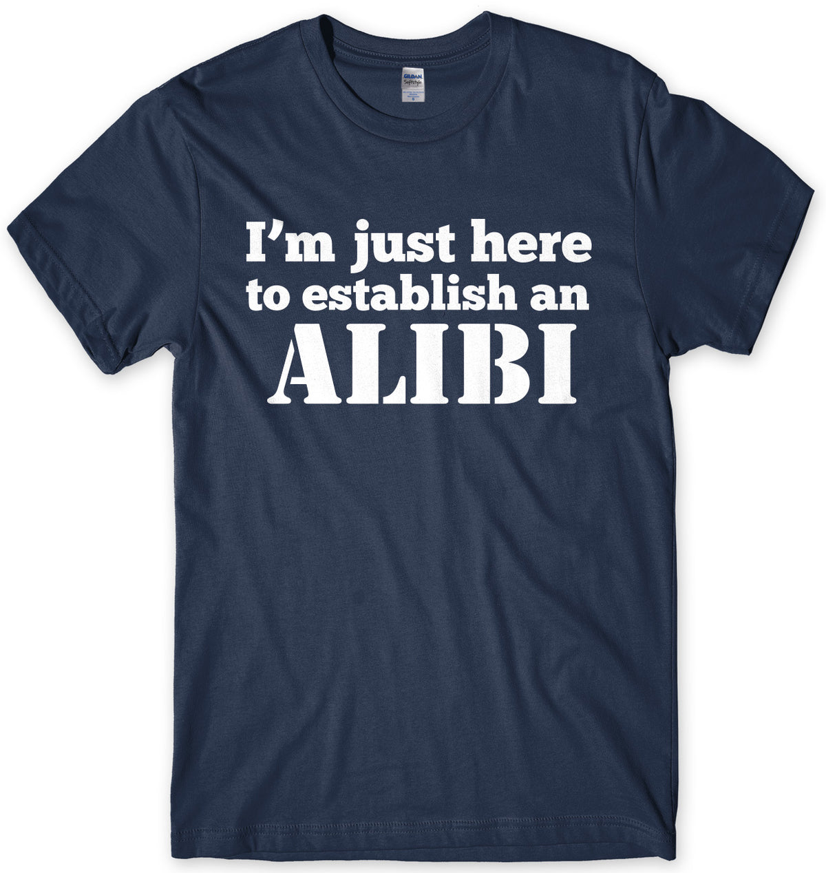 I&#39;m Just Here To Establish An ALIBI Mens Unisex T-Shirt