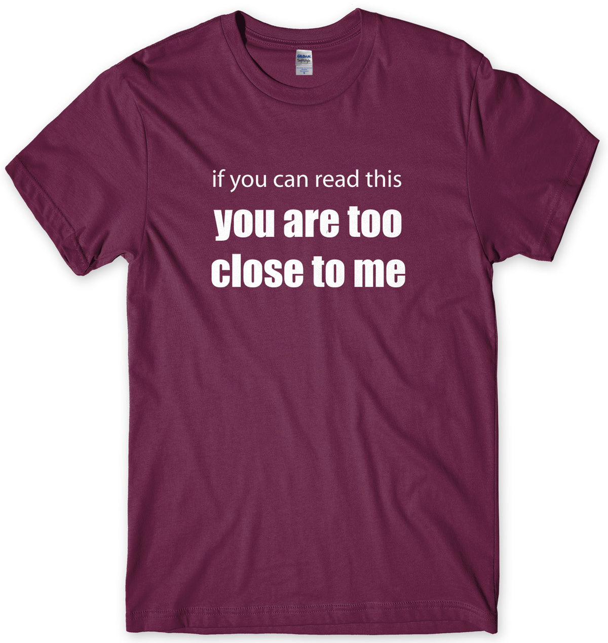 If You Can Read This You Are Too Close To Me Mens Unisex Style T-Shirt
