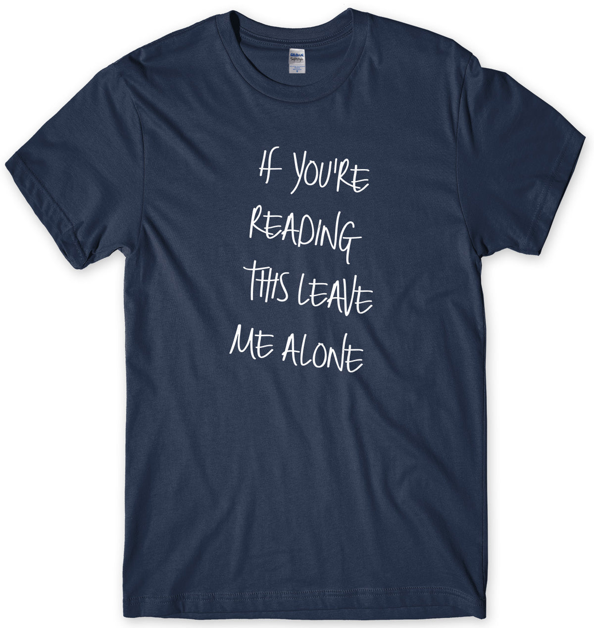 If You Are Reading This Leave Me Alone Mens Unisex Style T-Shirt