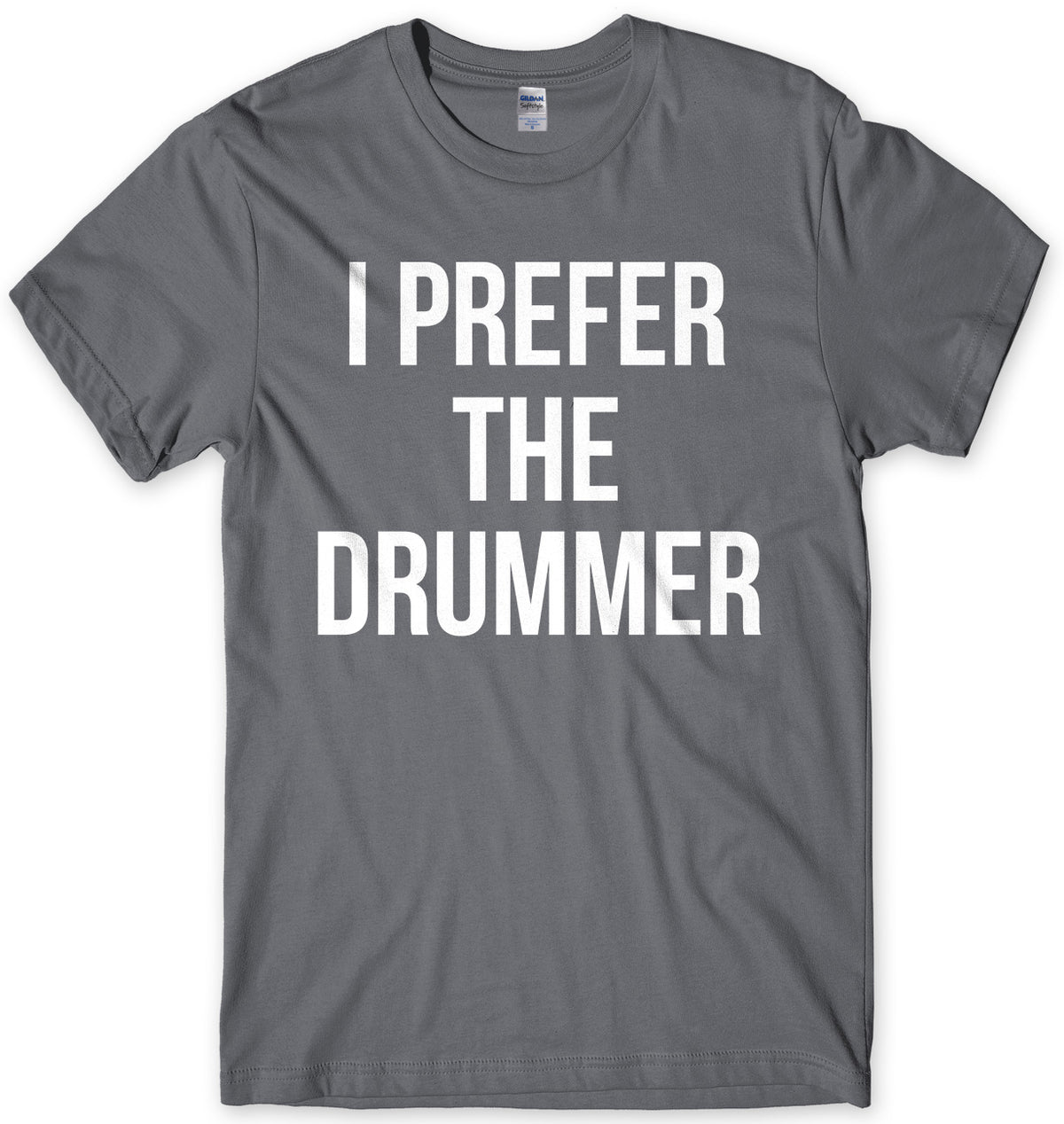 I Prefer The Drummer Mens Unisex T-Shirt