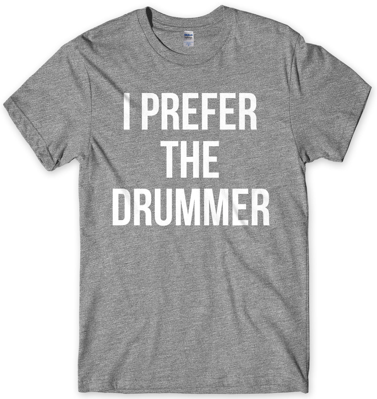 I Prefer The Drummer Mens Unisex T-Shirt - StreetSide Surgeons