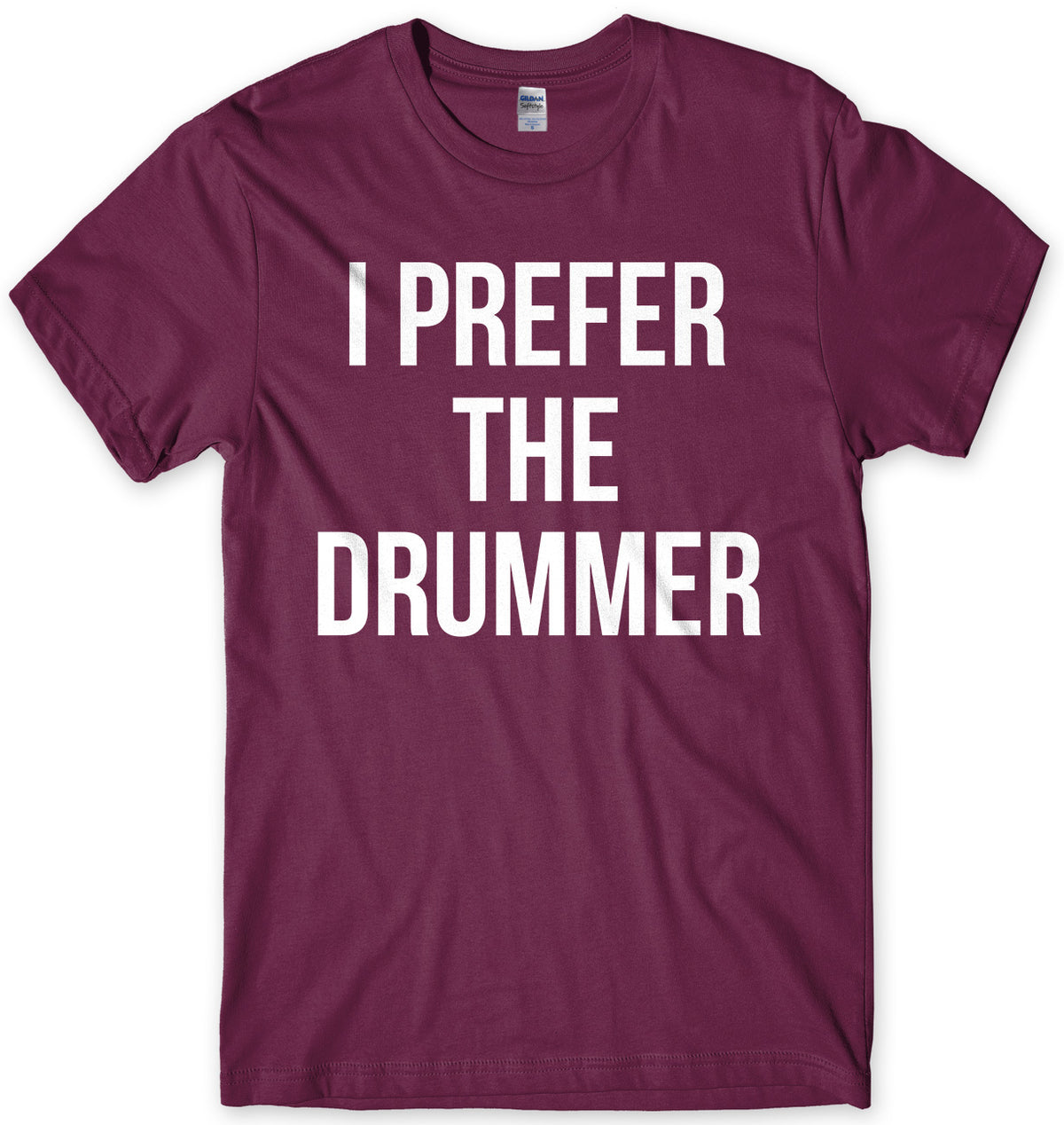 I Prefer The Drummer Mens Unisex T-Shirt