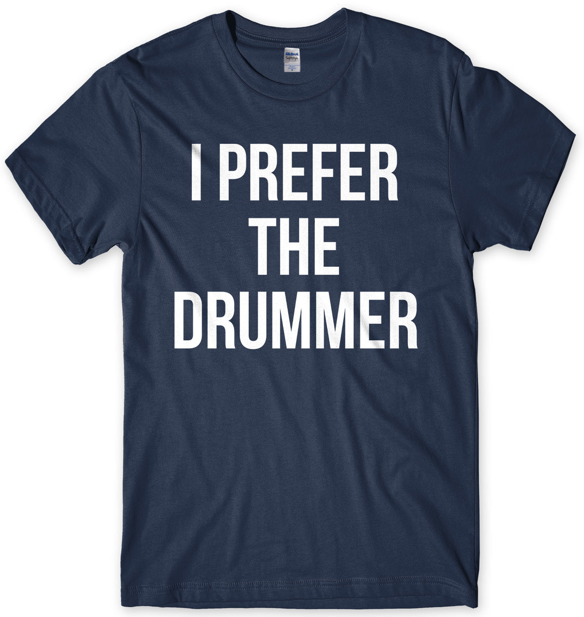 I Prefer The Drummer Mens Unisex T-Shirt