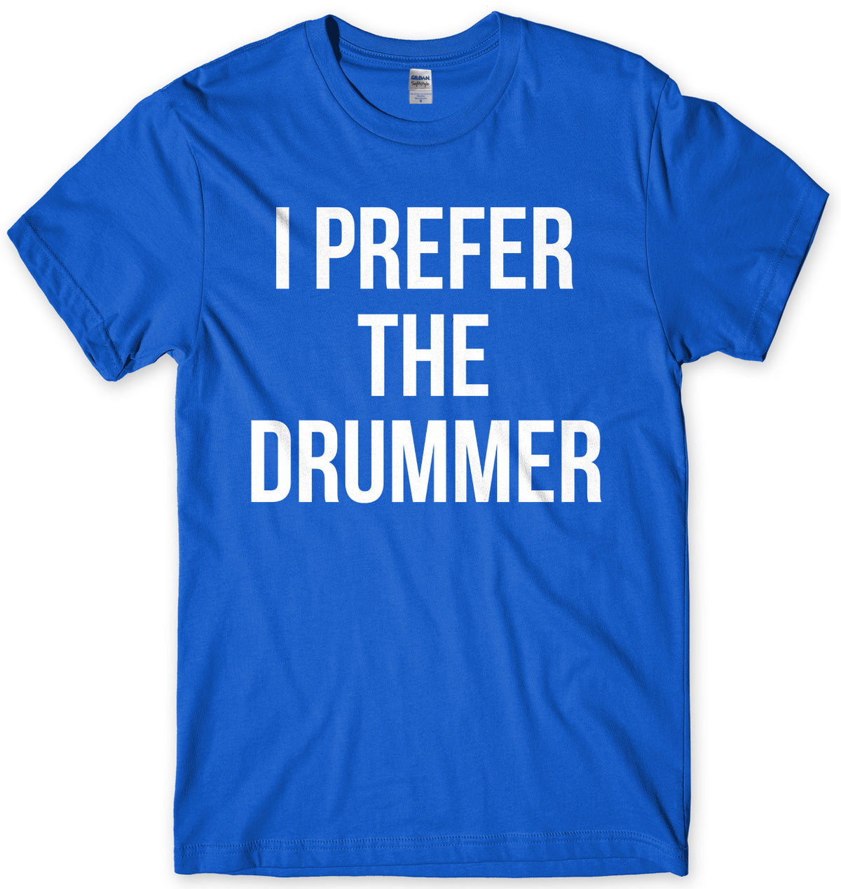 I Prefer The Drummer Mens Unisex T-Shirt