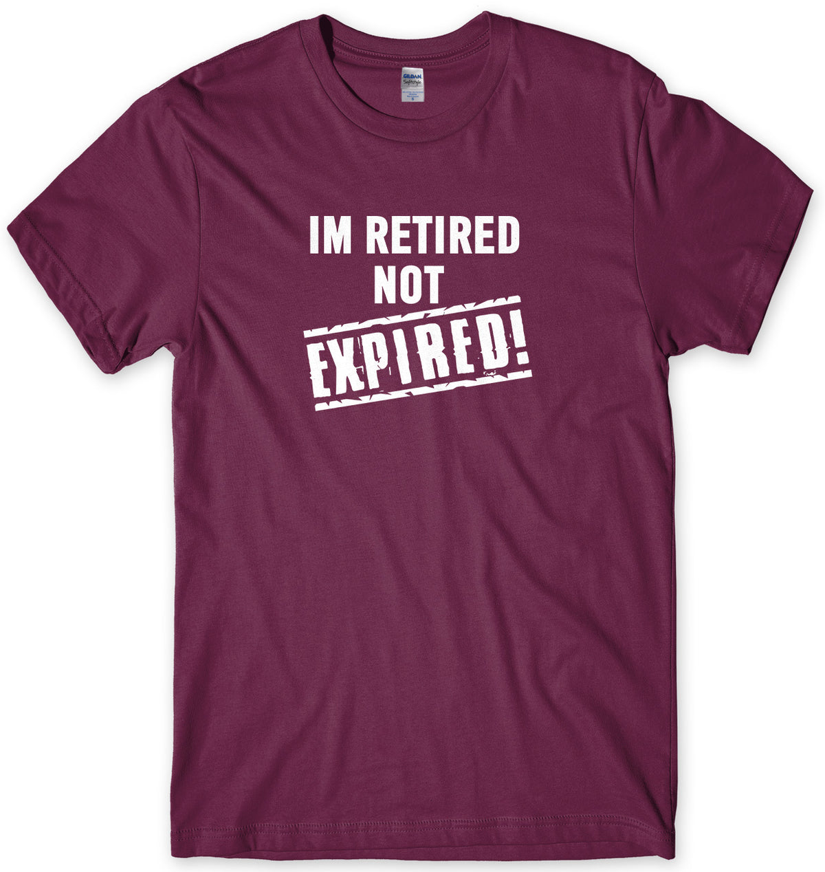I&#39;m Retired Not Expired Mens Unisex T-Shirt