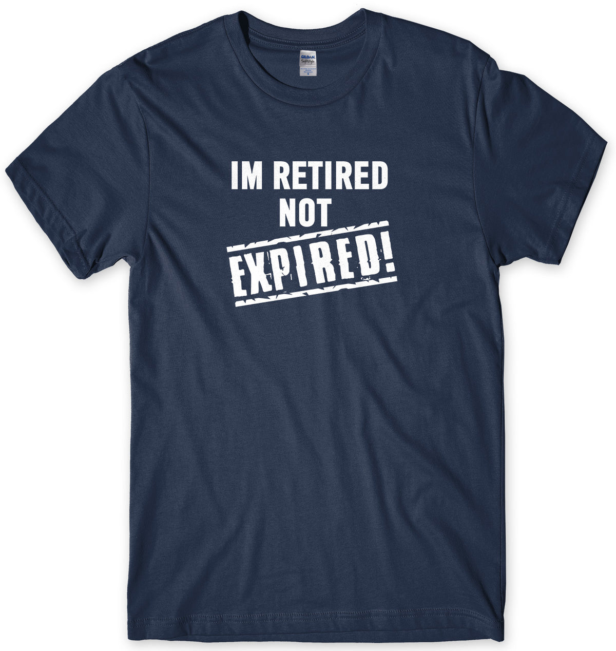 I&#39;m Retired Not Expired Mens Unisex T-Shirt