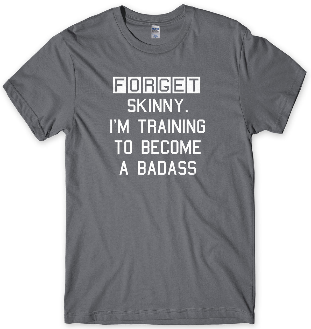 Forget Skinny. I&#39;m Training To Become A Badass Mens Unisex Style T-Shirt
