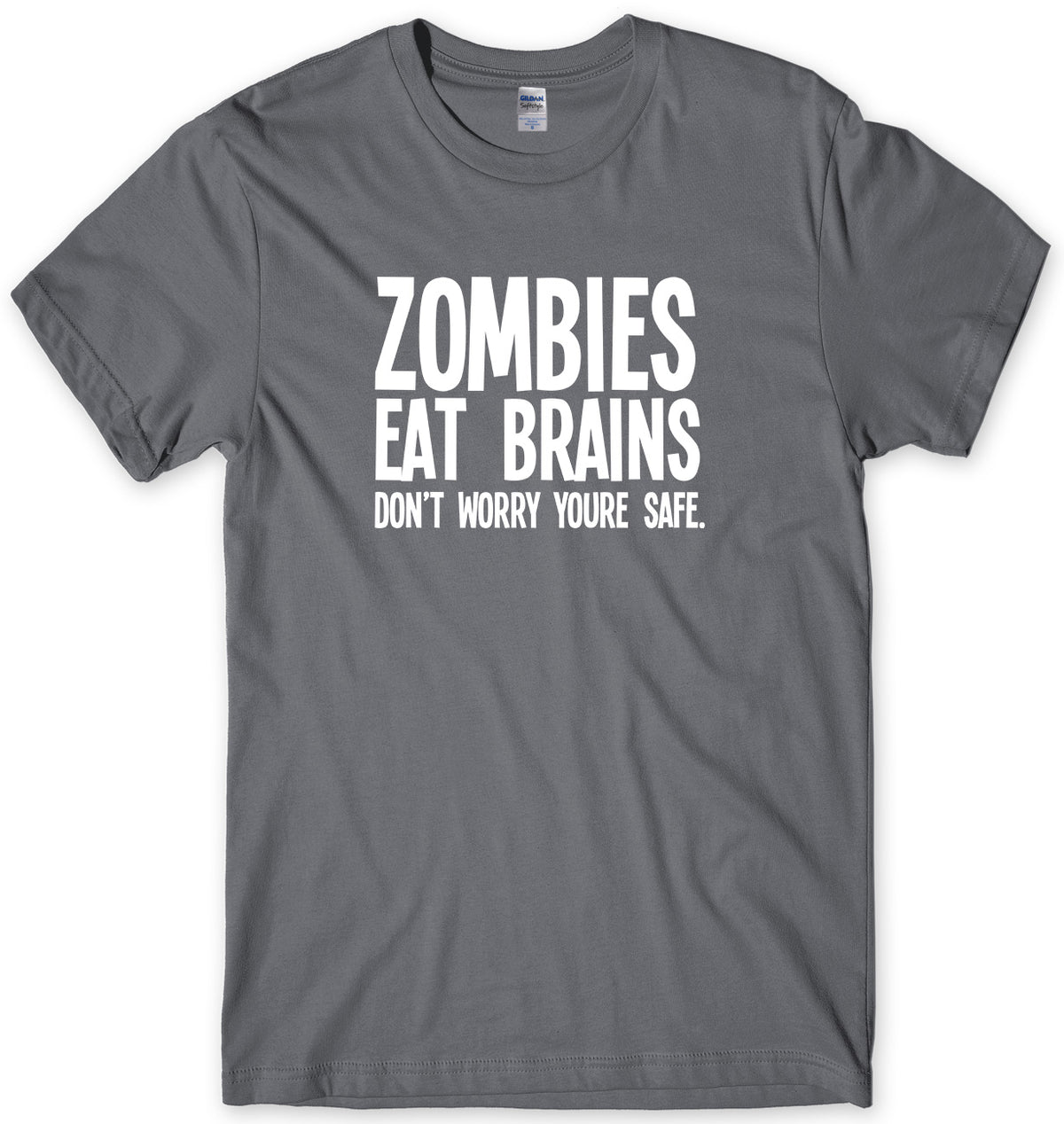 ZOMBIES EAT BRAINS DON&#39;T WORRY YOU&#39;RE SAFE MENS FUNNY UNISEX T-SHIRT