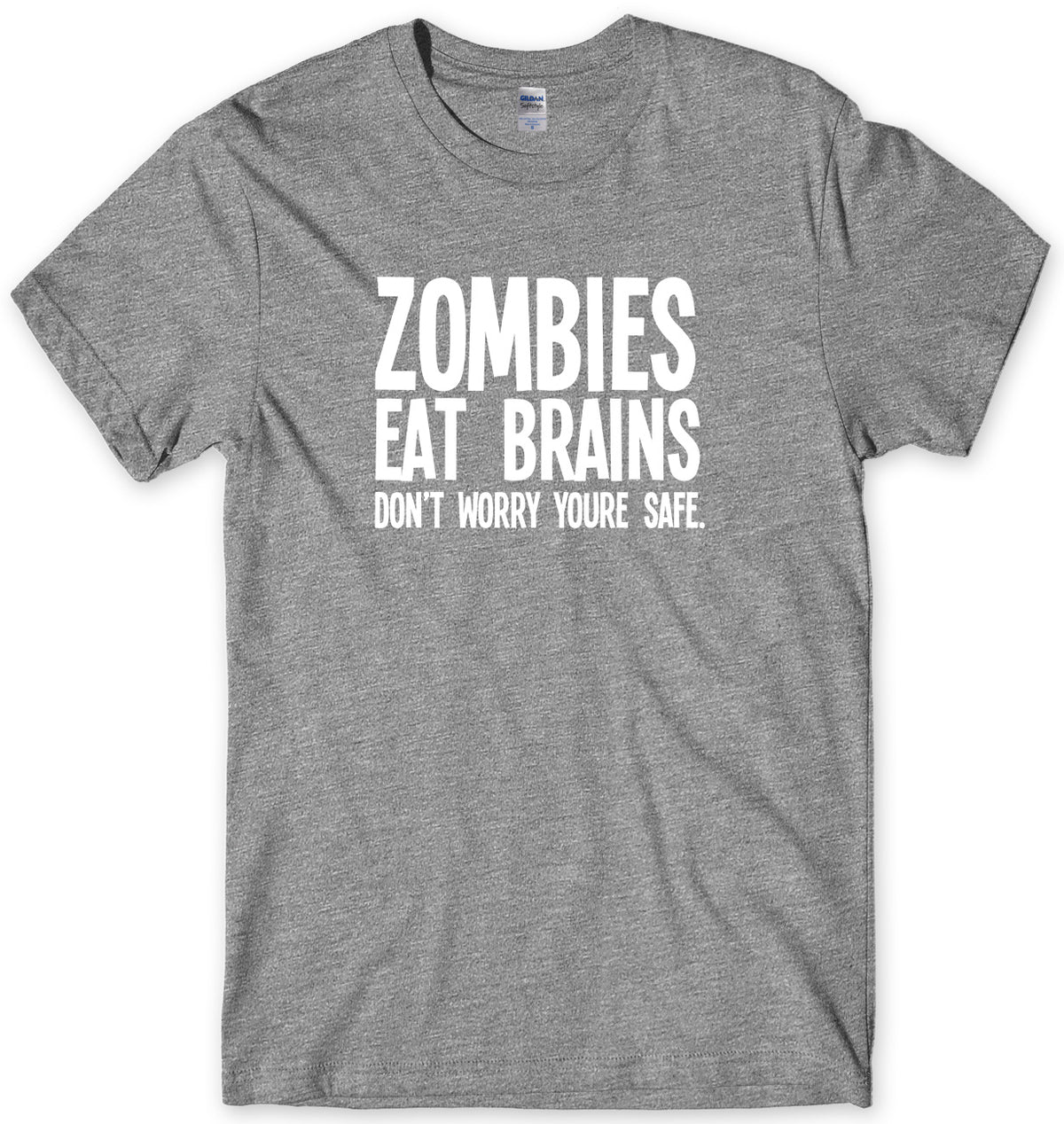 ZOMBIES EAT BRAINS DON&#39;T WORRY YOU&#39;RE SAFE MENS FUNNY UNISEX T-SHIRT