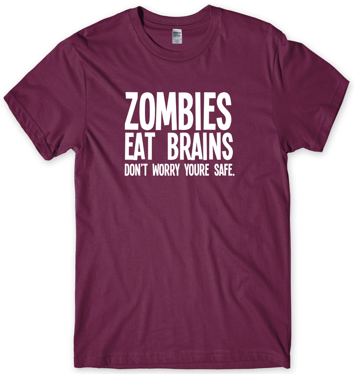 ZOMBIES EAT BRAINS DON&#39;T WORRY YOU&#39;RE SAFE MENS FUNNY UNISEX T-SHIRT