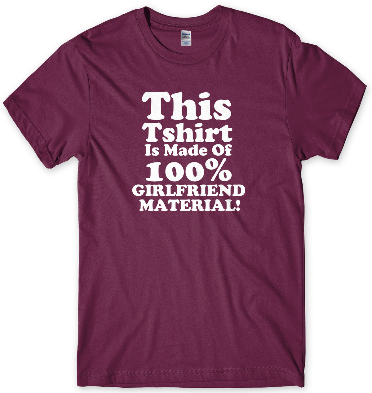 This Tshirt Is Made Of 100% Girlfriend Material Mens Unisex T-Shirt
