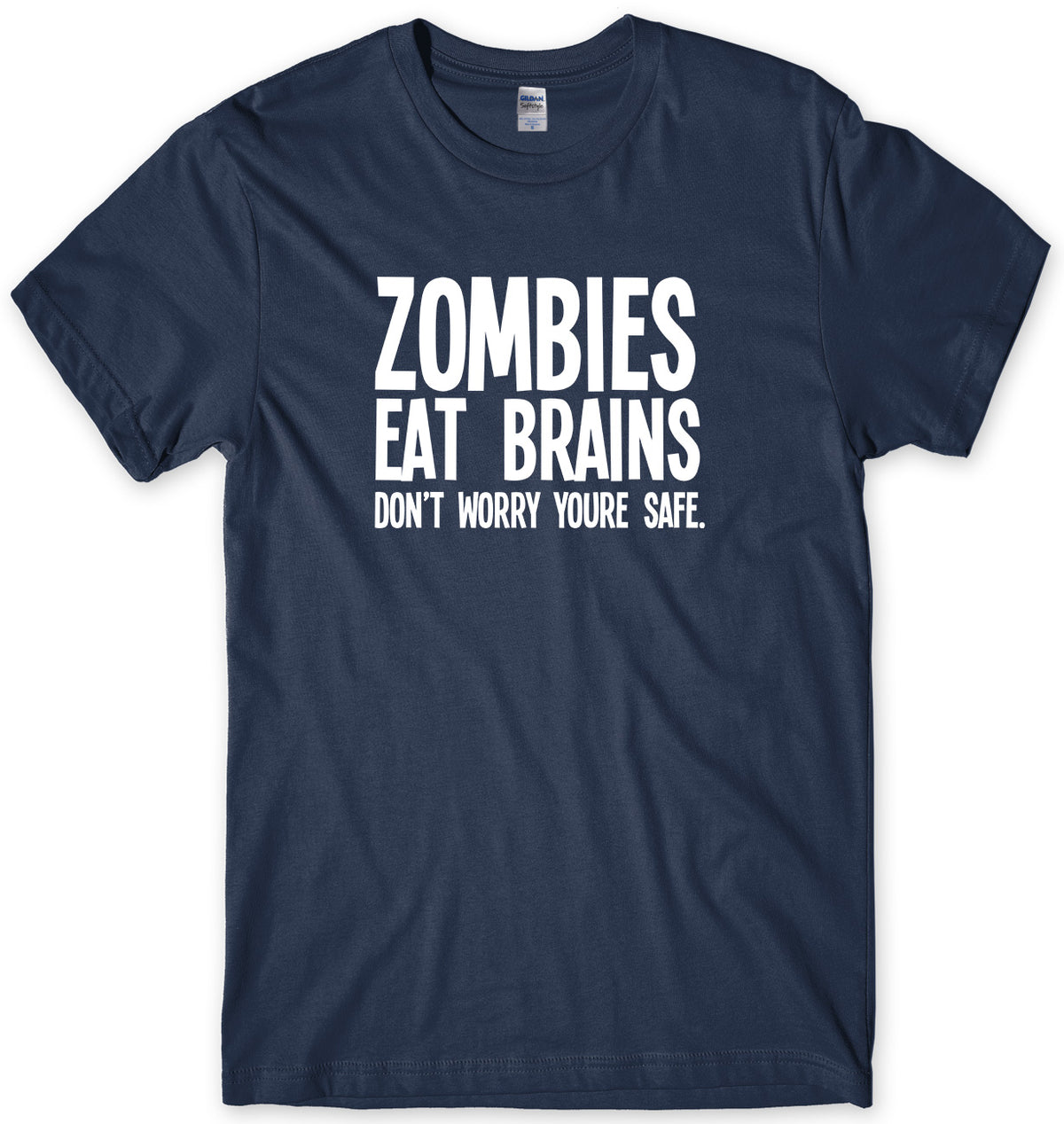 ZOMBIES EAT BRAINS DON&#39;T WORRY YOU&#39;RE SAFE MENS FUNNY UNISEX T-SHIRT