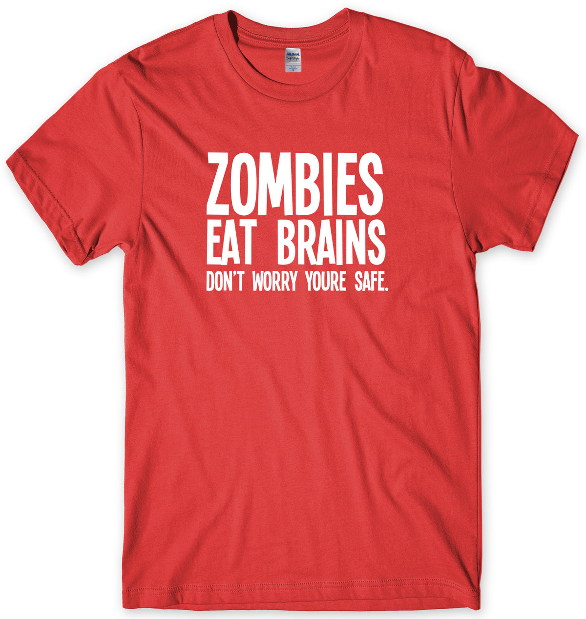 ZOMBIES EAT BRAINS DON&#39;T WORRY YOU&#39;RE SAFE MENS FUNNY UNISEX T-SHIRT