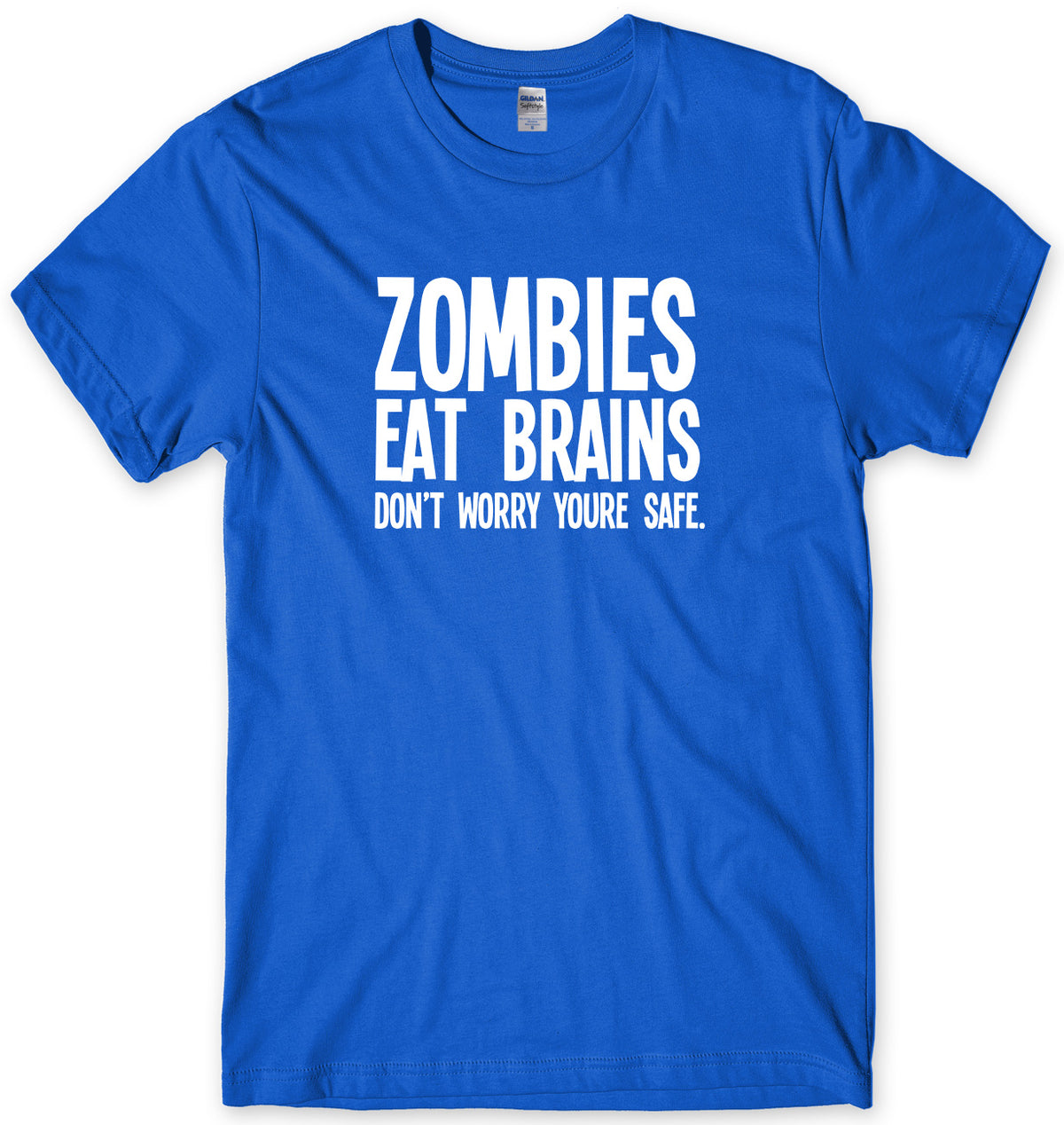 ZOMBIES EAT BRAINS DON&#39;T WORRY YOU&#39;RE SAFE MENS FUNNY UNISEX T-SHIRT