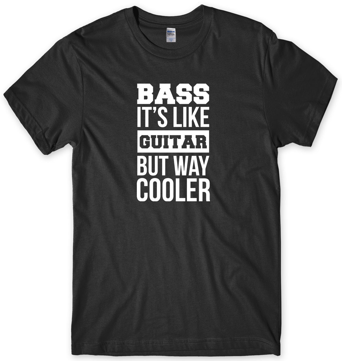 BASS IT&#39;S LIKE GUITAR BUT WAY COOLER MENS FUNNY UNISEX T-SHIRT