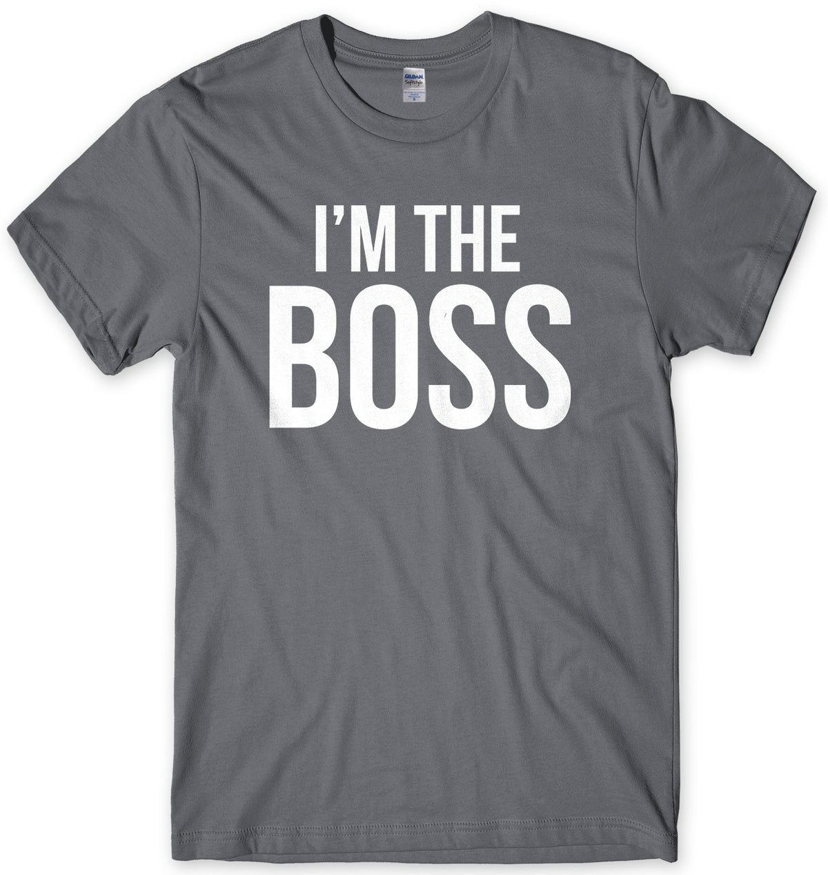 I&#39;m The Boss Mens Unisex T-Shirt