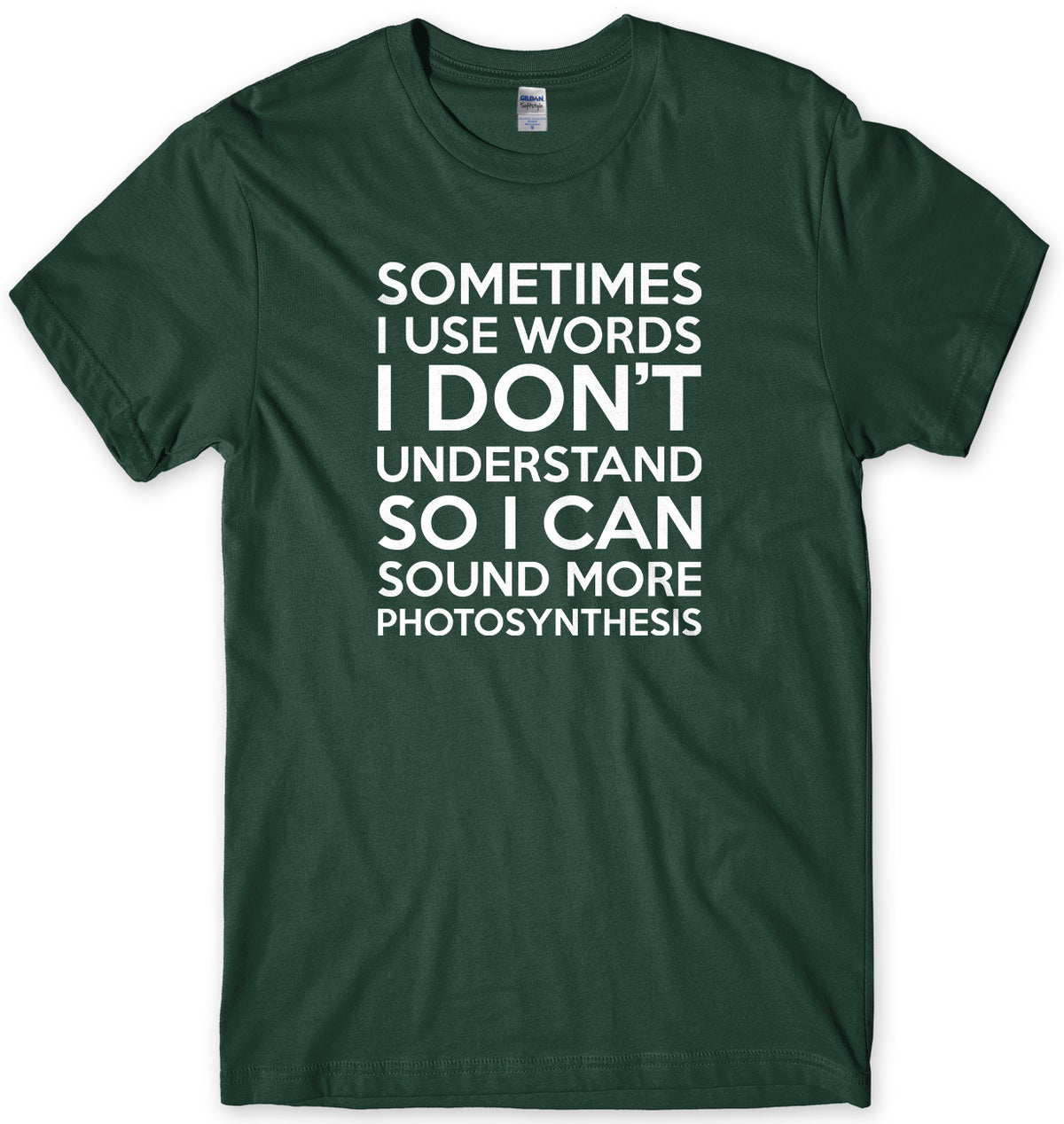 Sometimes I Use Words I Don&#39;t Understand Mens Unisex Style T-Shirt