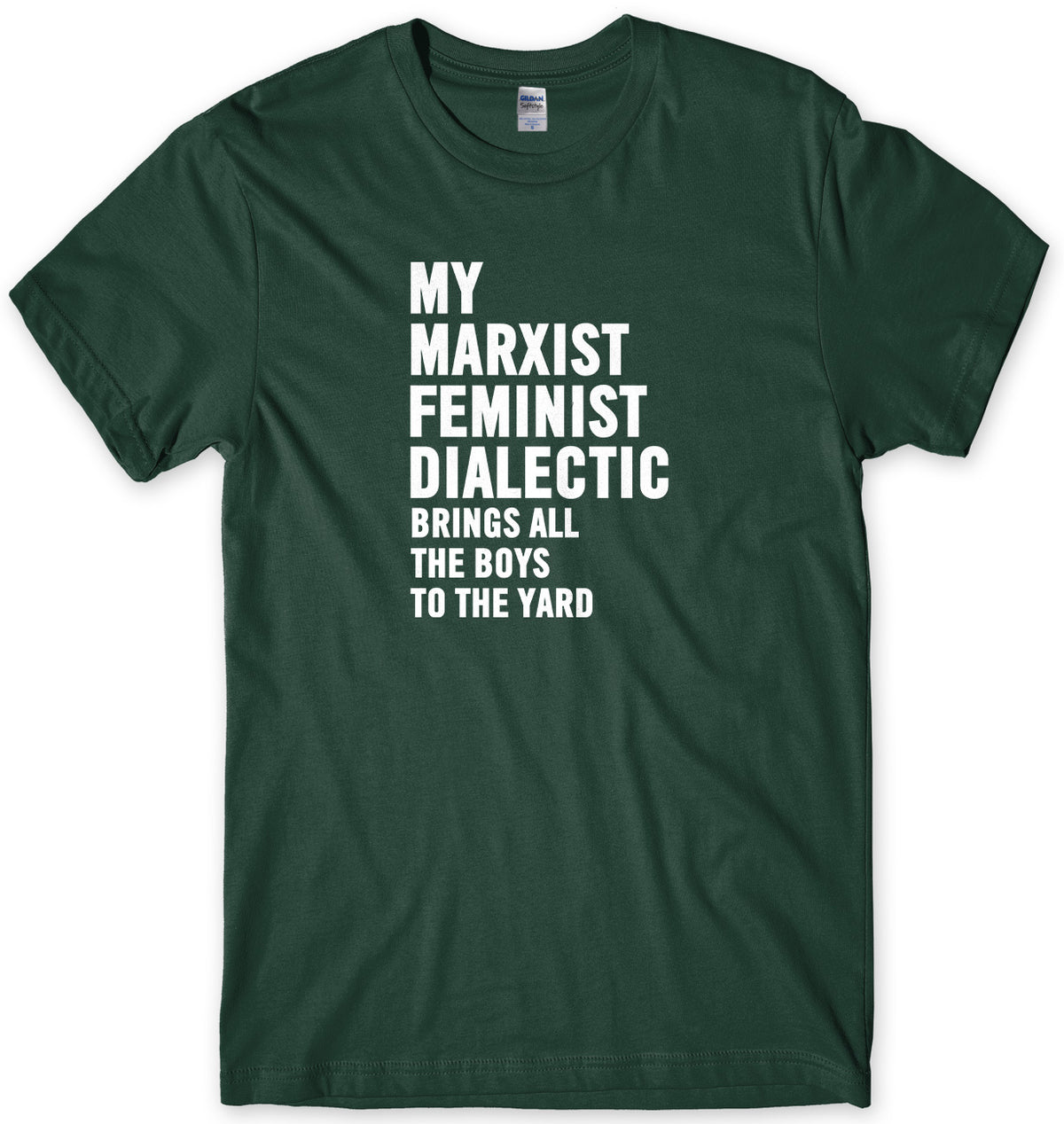 My Marxist Feminist Dialectic Brings All The Boys To The Yard Mens Unisex T-Shirt