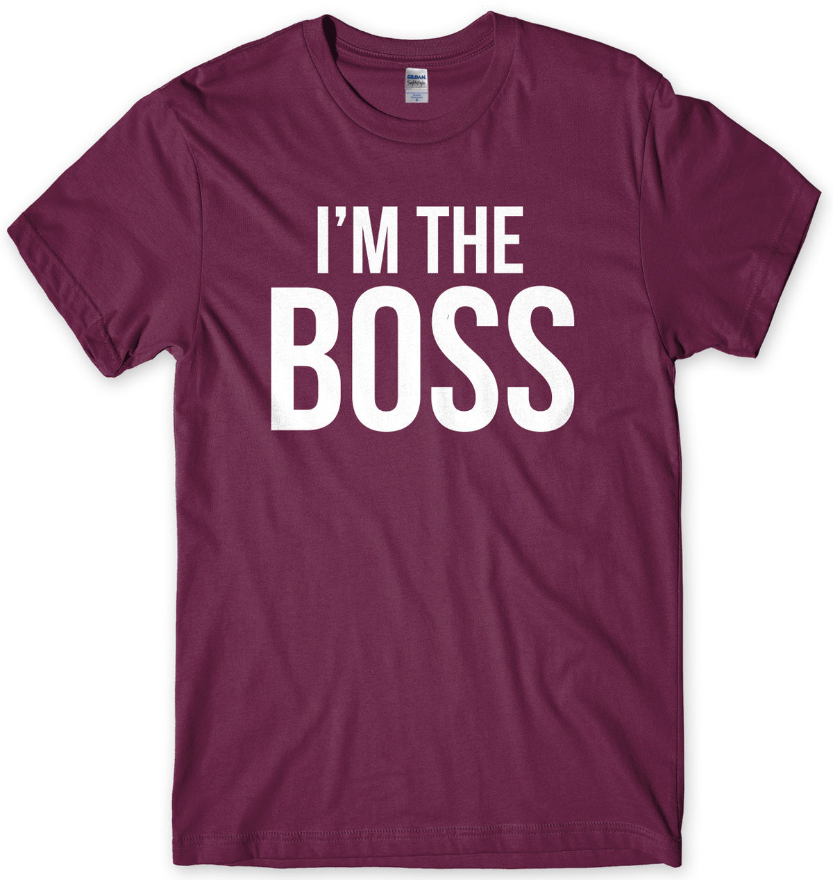I&#39;m The Boss Mens Unisex T-Shirt