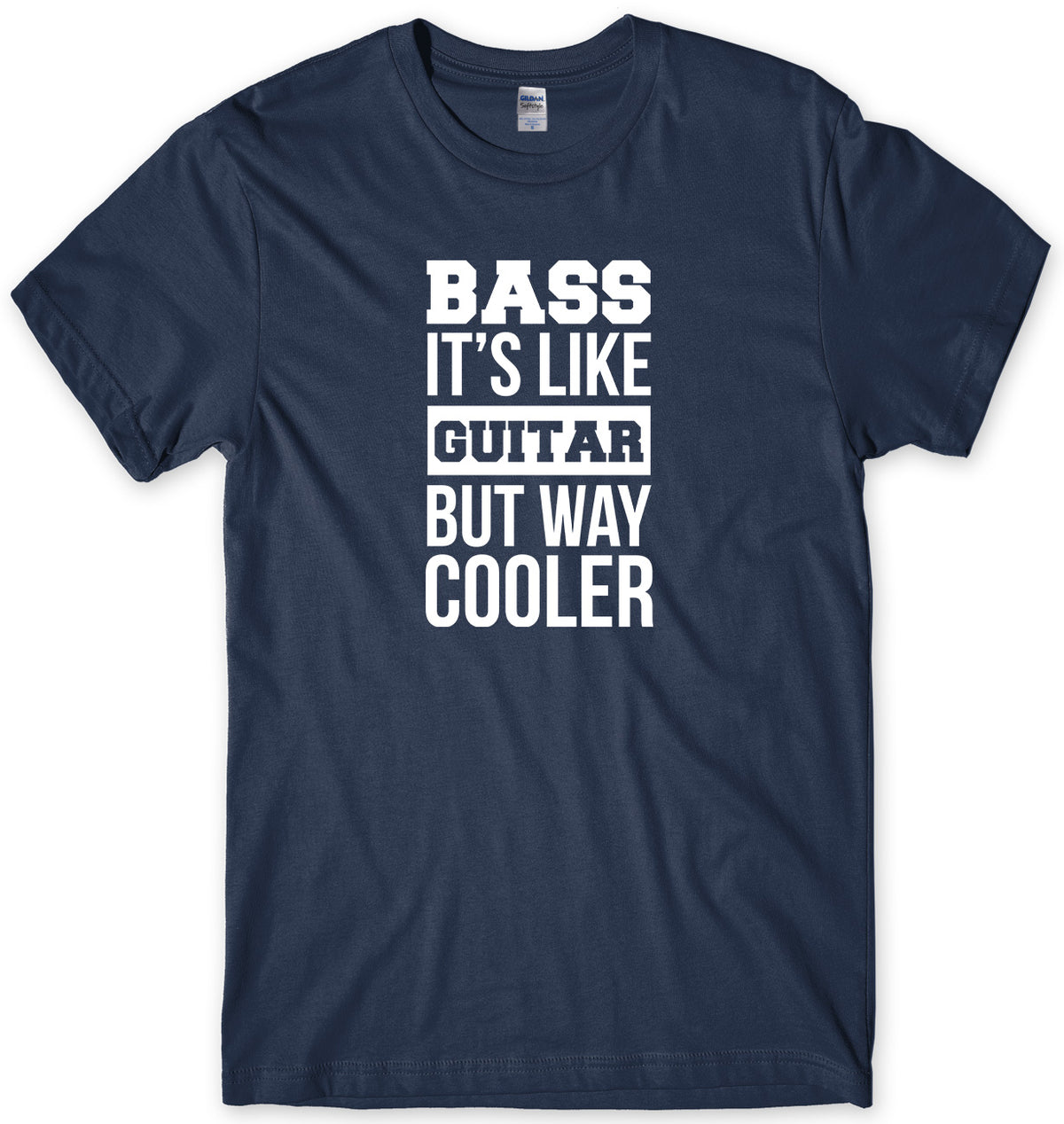 BASS IT&#39;S LIKE GUITAR BUT WAY COOLER MENS FUNNY UNISEX T-SHIRT