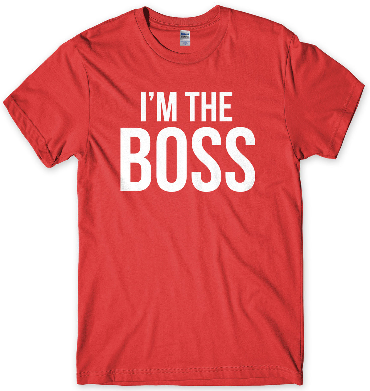 I&#39;m The Boss Mens Unisex T-Shirt