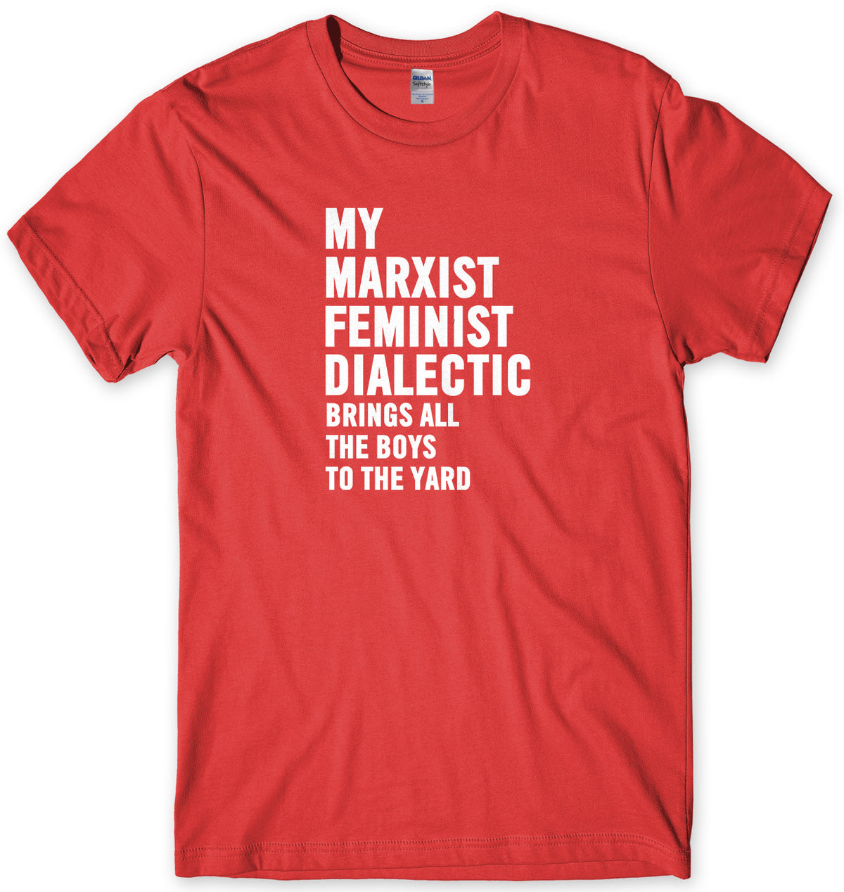 My Marxist Feminist Dialectic Brings All The Boys To The Yard Mens Unisex T-Shirt