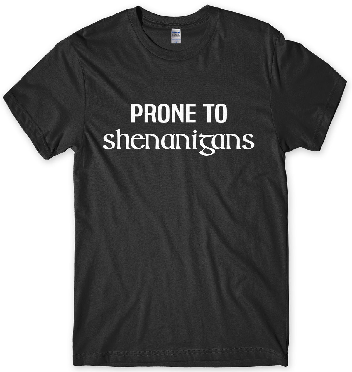Prone To Shenanigans Mens Unisex T-Shirt