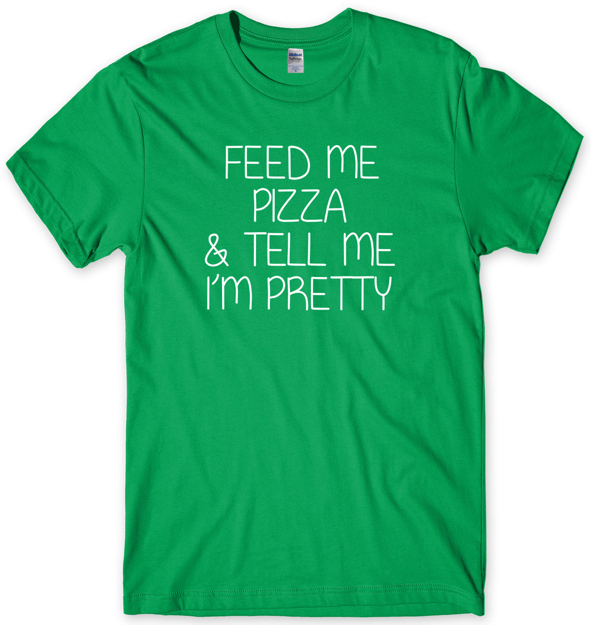 FEED ME PIZZA &amp; TELL ME I&#39;M PRETTY MENS FUNNY UNISEX T-SHIRT