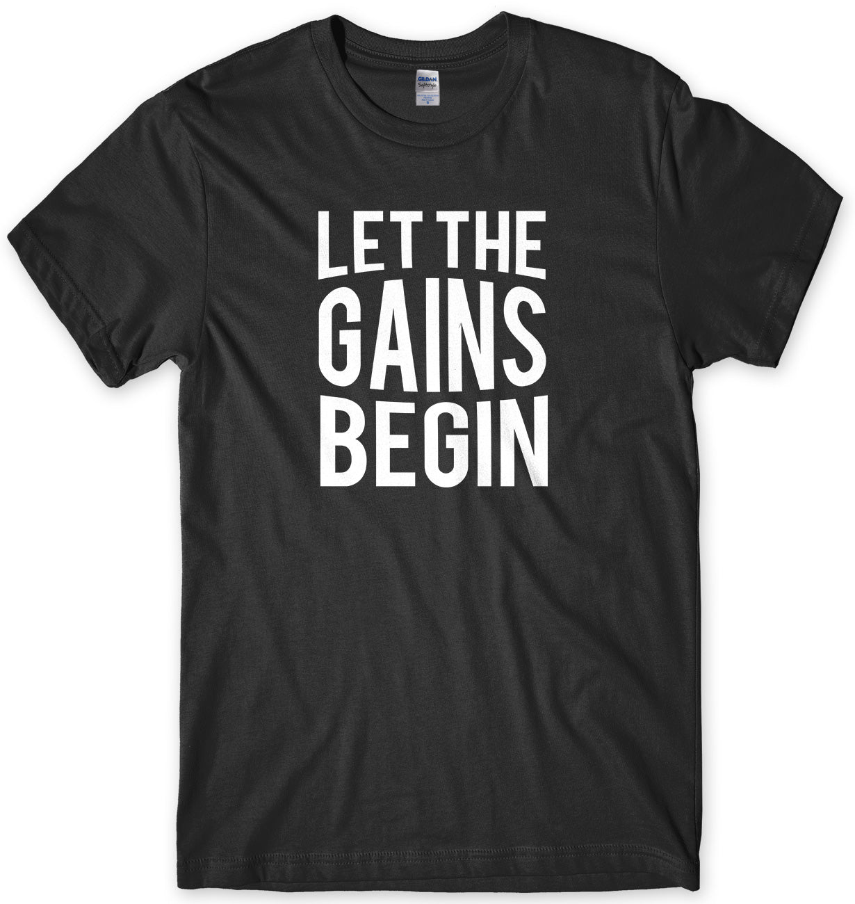 Let The Gains Begin Mens Unisex T-Shirt
