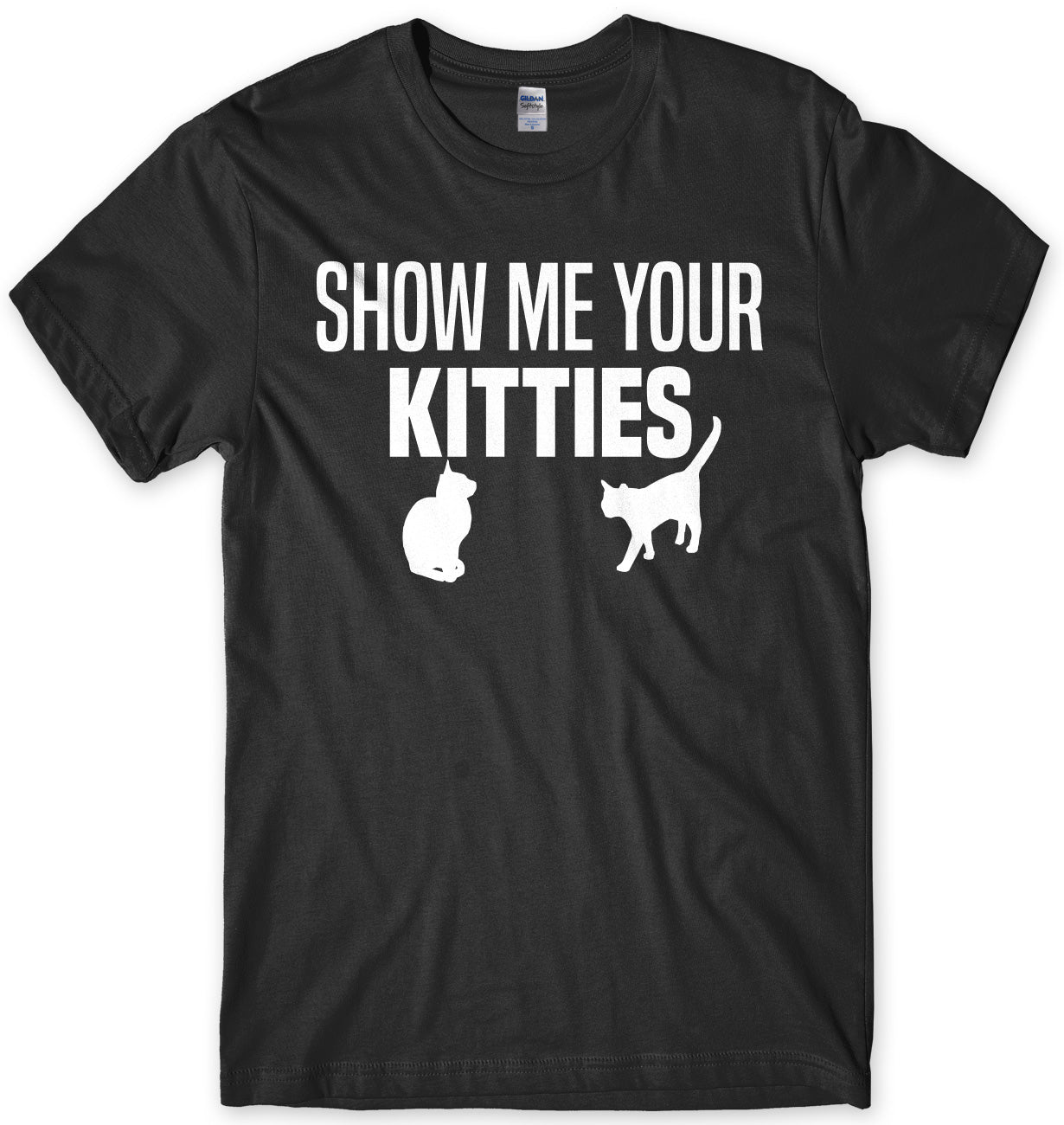 Show Me Your Kitties Mens Unisex T-Shirt