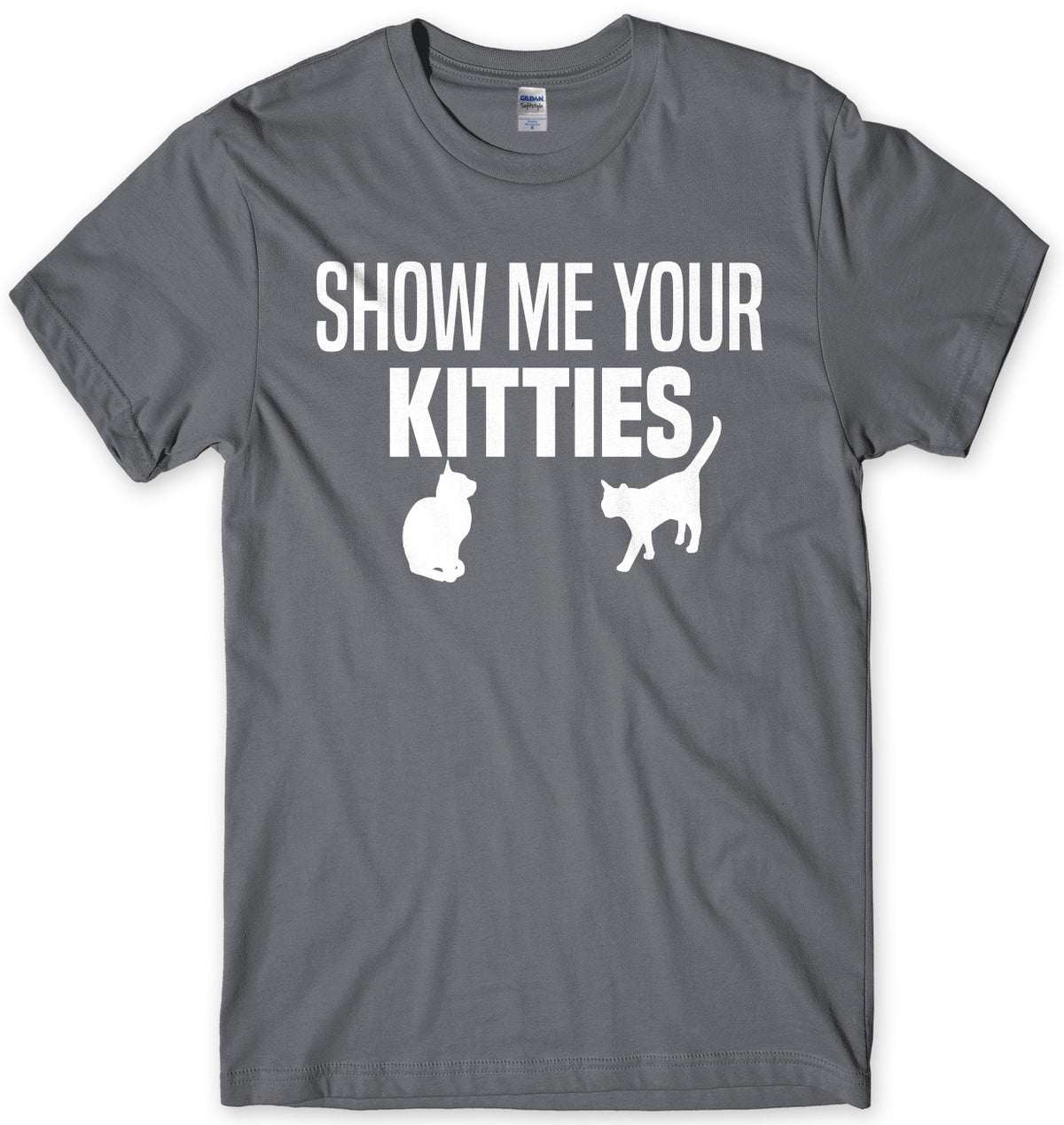 Show Me Your Kitties Mens Unisex T-Shirt