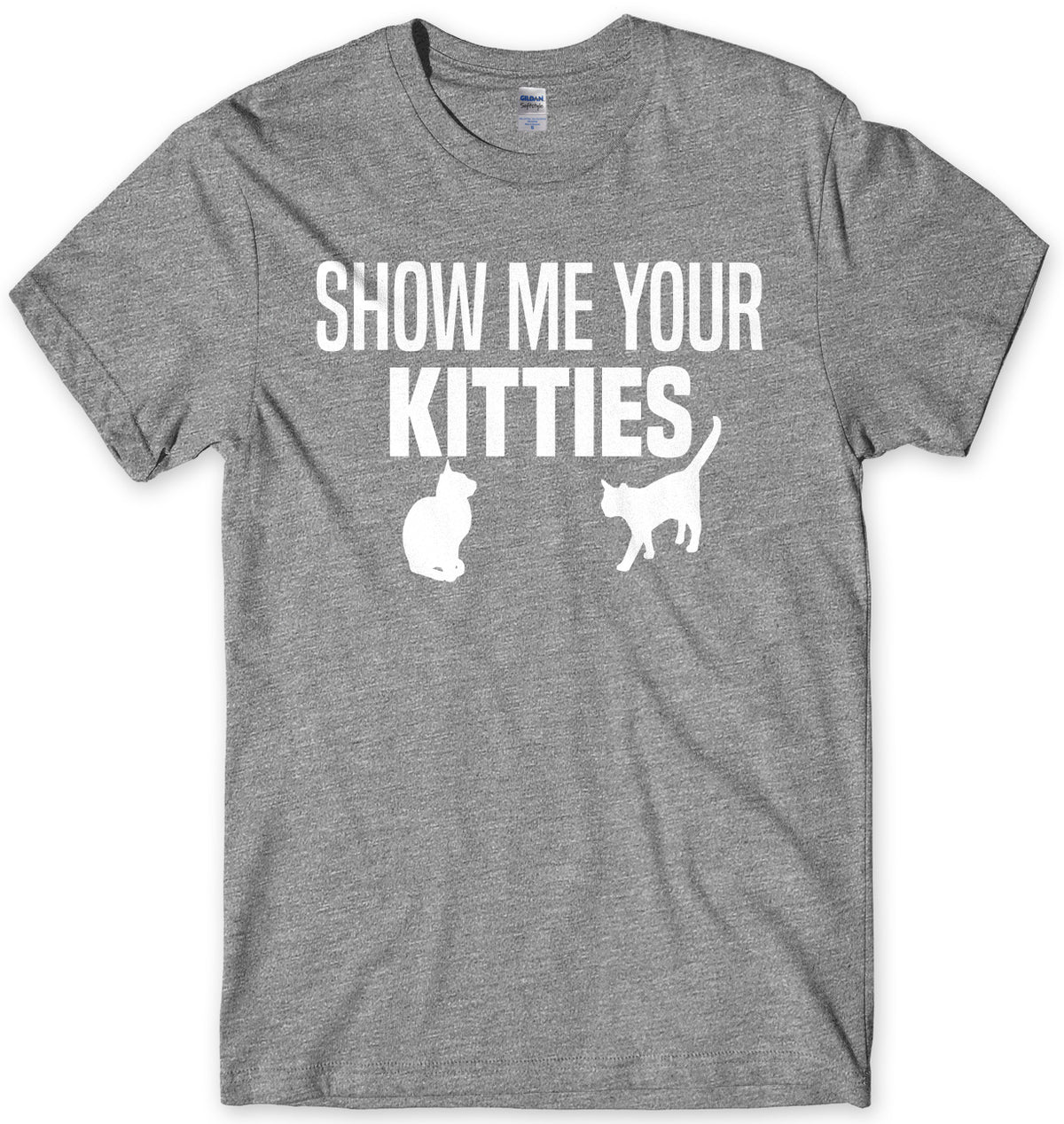 Show Me Your Kitties Mens Unisex T-Shirt