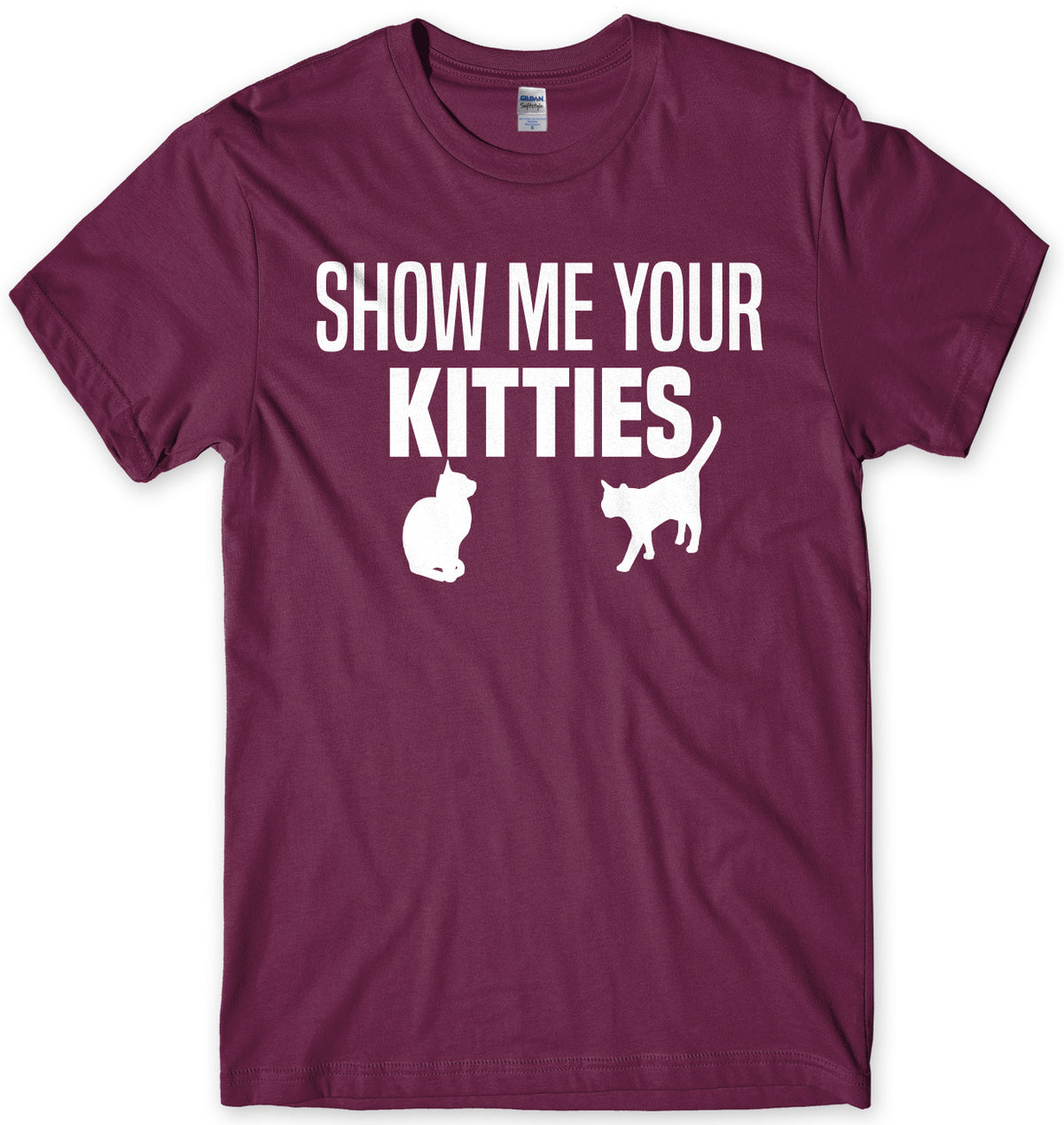 Show Me Your Kitties Mens Unisex T-Shirt