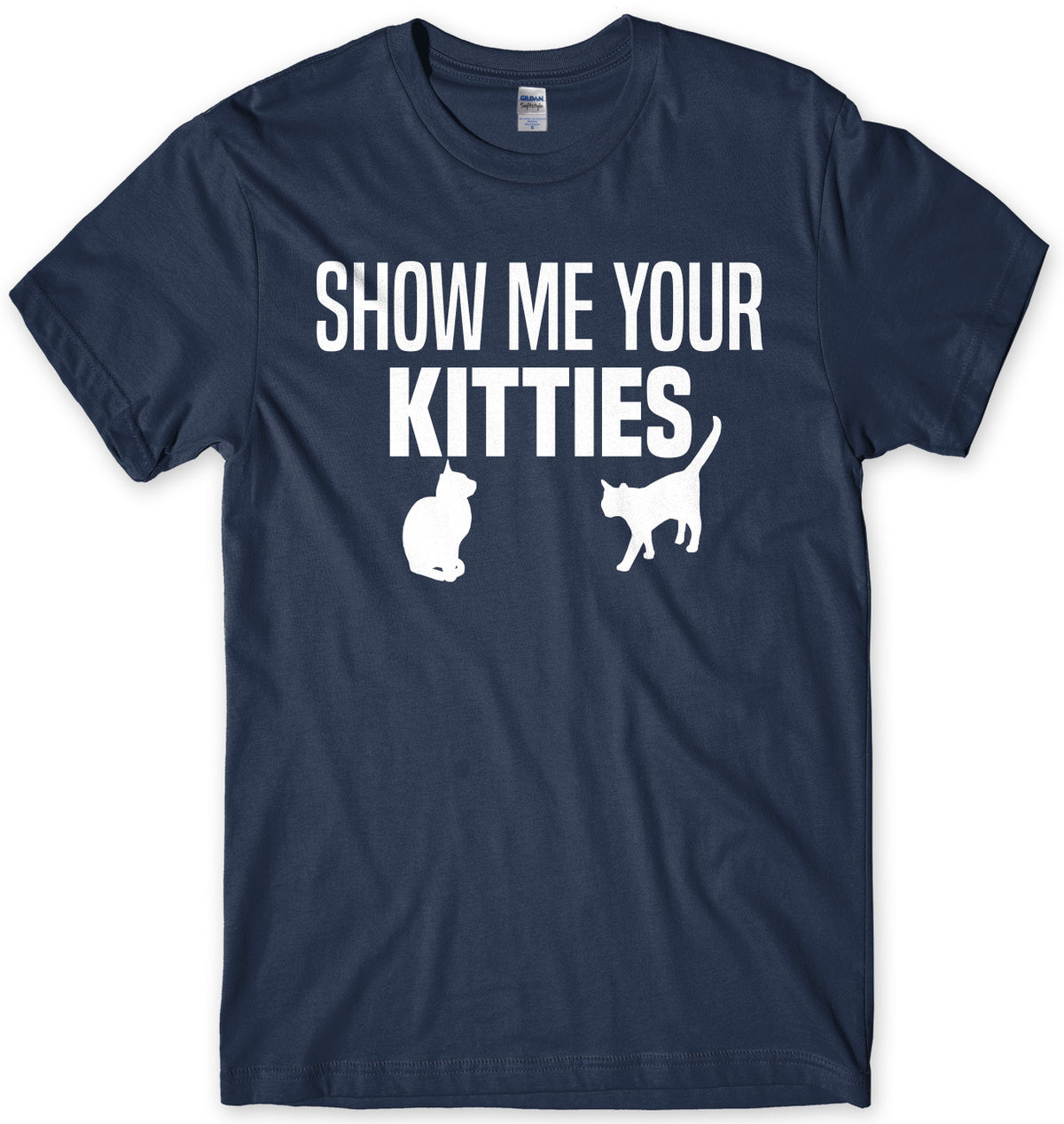 Show Me Your Kitties Mens Unisex T-Shirt