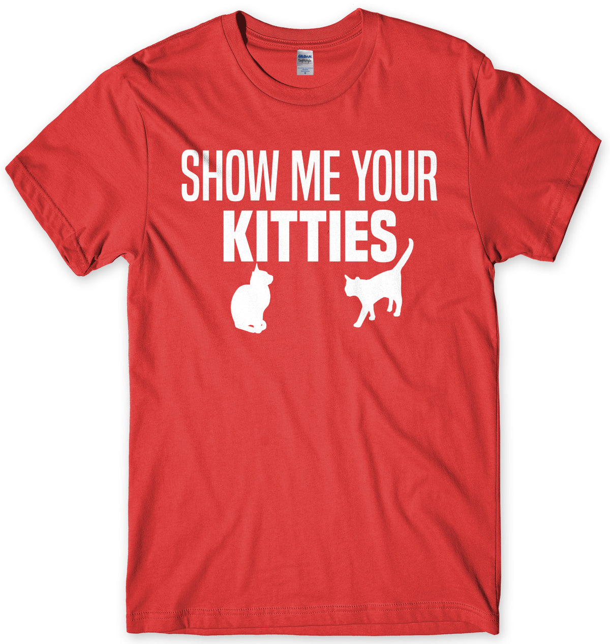 Show Me Your Kitties Mens Unisex T-Shirt
