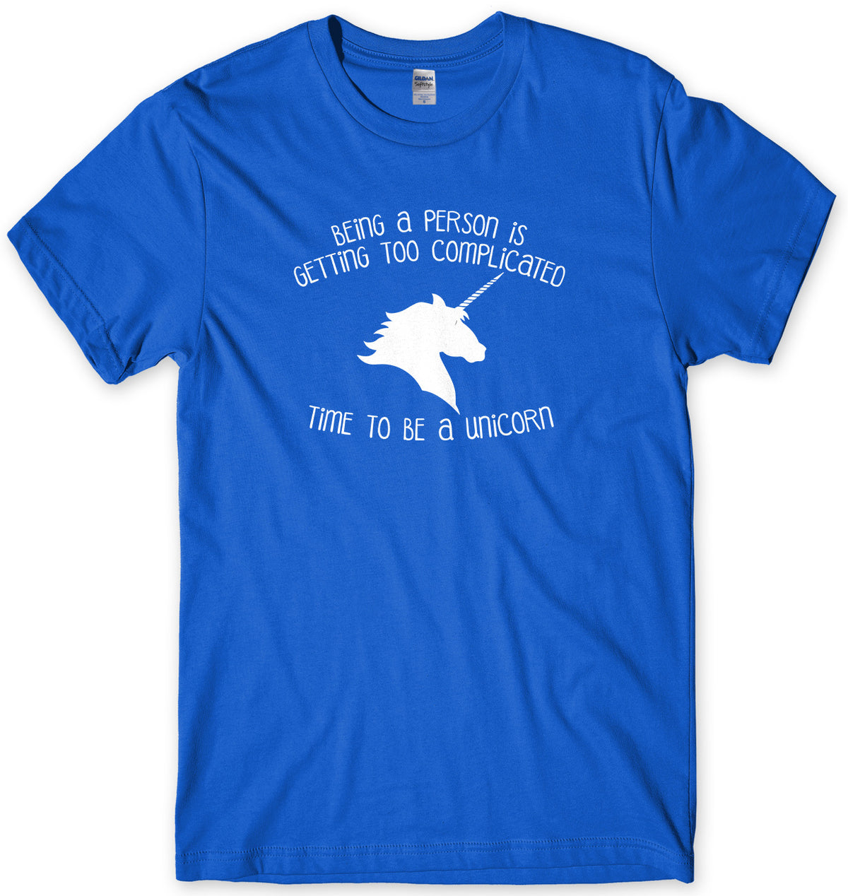 Being A Person Is Getting Too Complicated, Time To Be A Unicorn Mens Unisex Style T-Shirt - StreetSide Surgeons